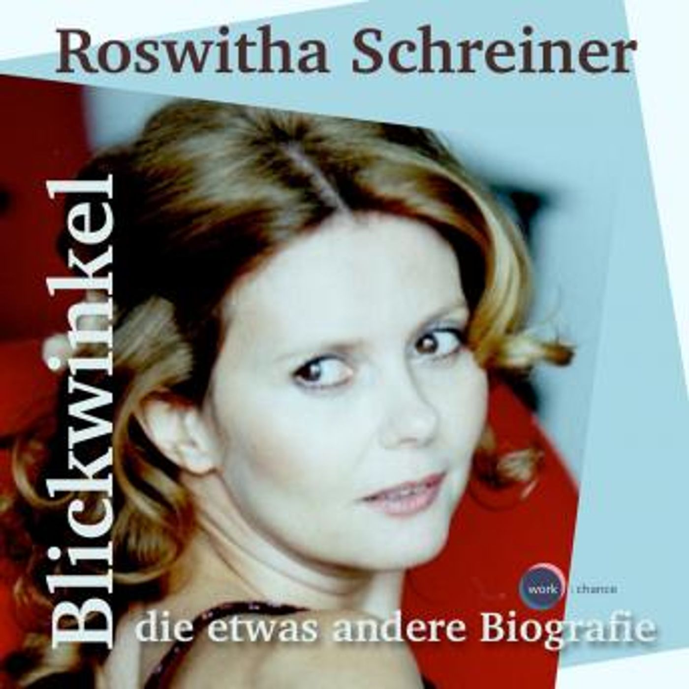 [German] - Blickwinkel, die etwas andere Biografie (ungekürzt) by Roswitha Schreiner episode artwork