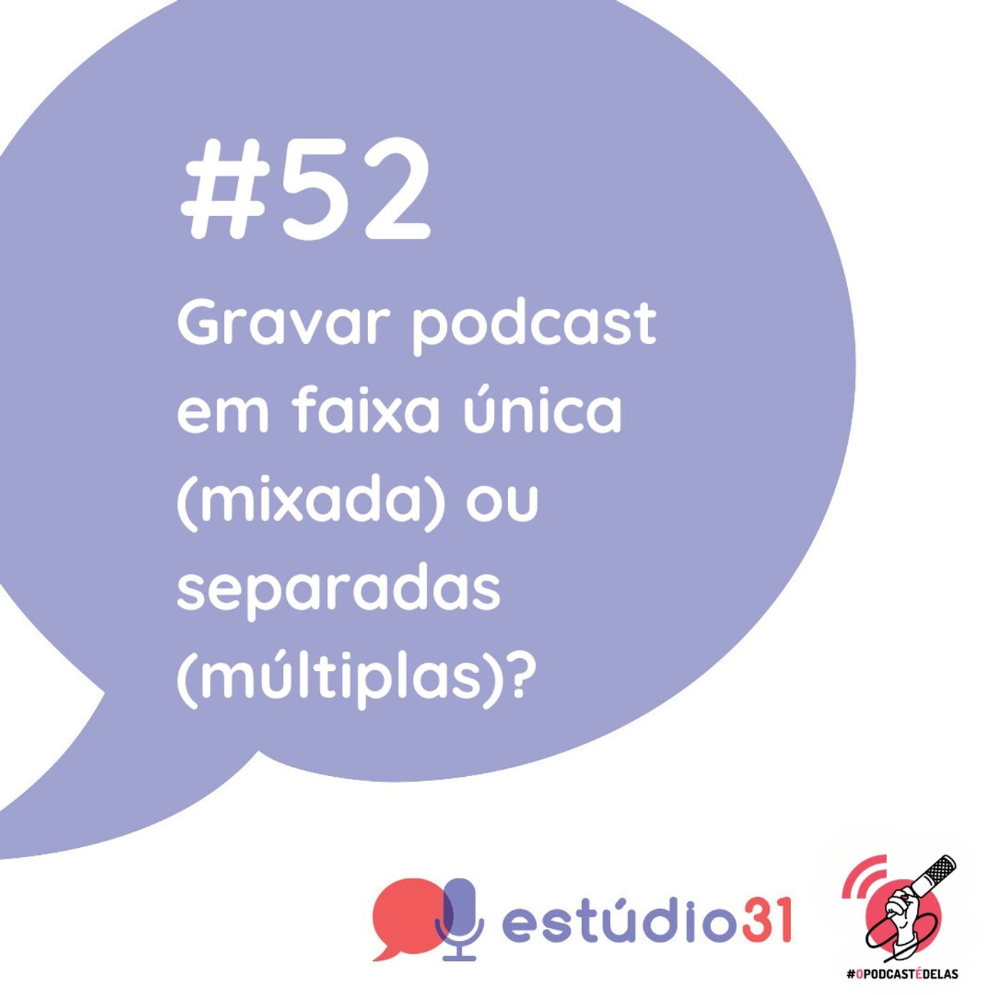 Ep. 52 - Gravar podcast em faixa única (mixada) ou separadas (múltiplas)?