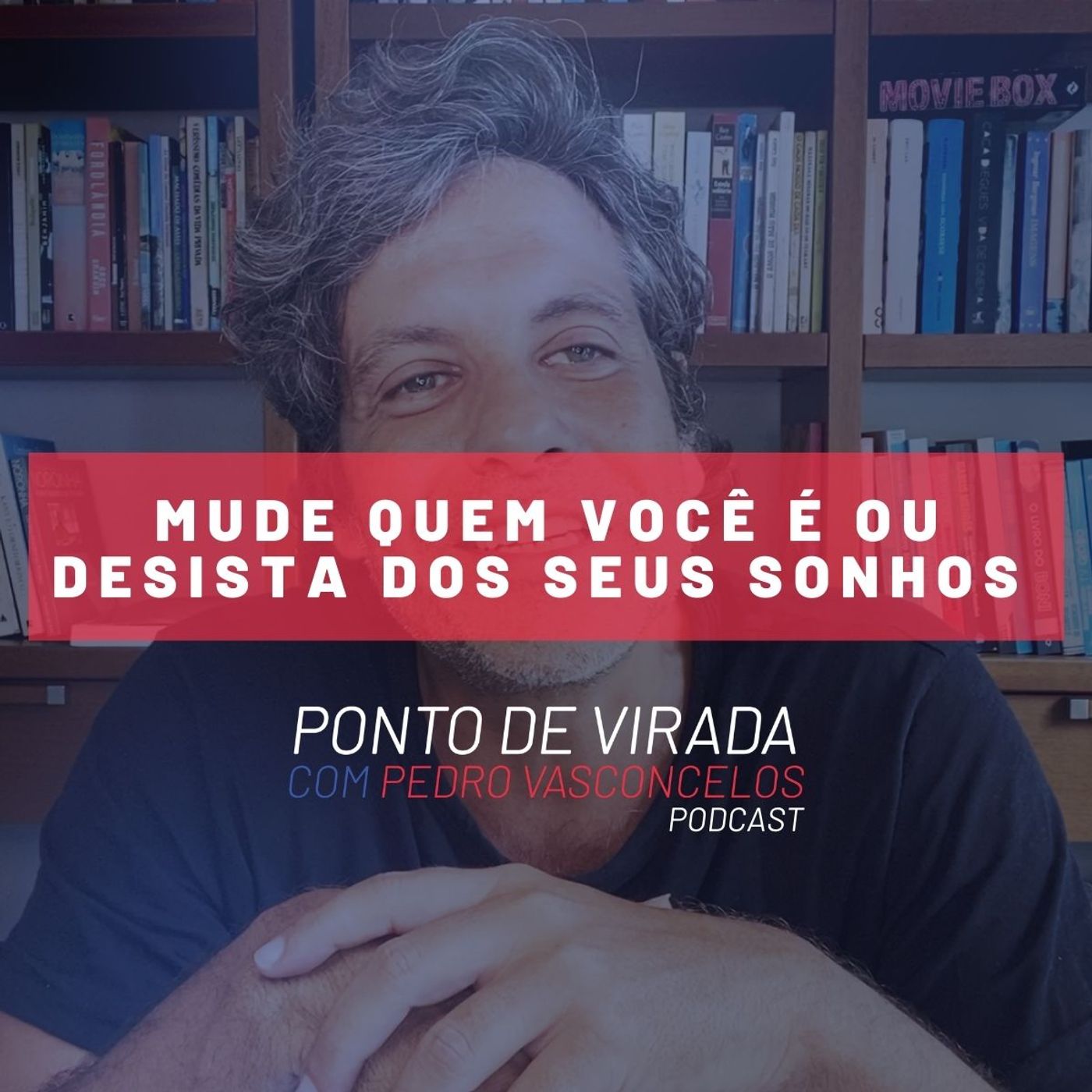 MUDE QUEM VOCÊ É OU DESISTA DOS SEUS SONHOS episode artwork