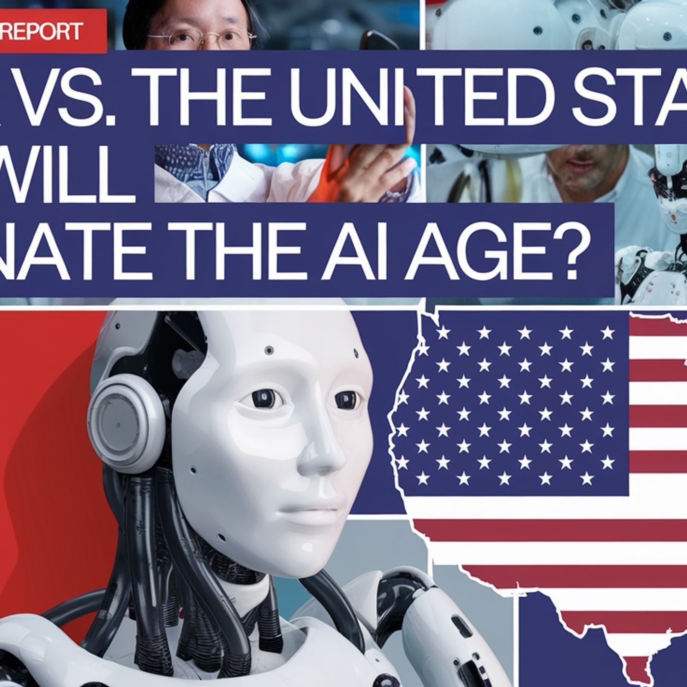 AI World Journal Report: China vs. the United States: Who Will Dominate the AI Age?