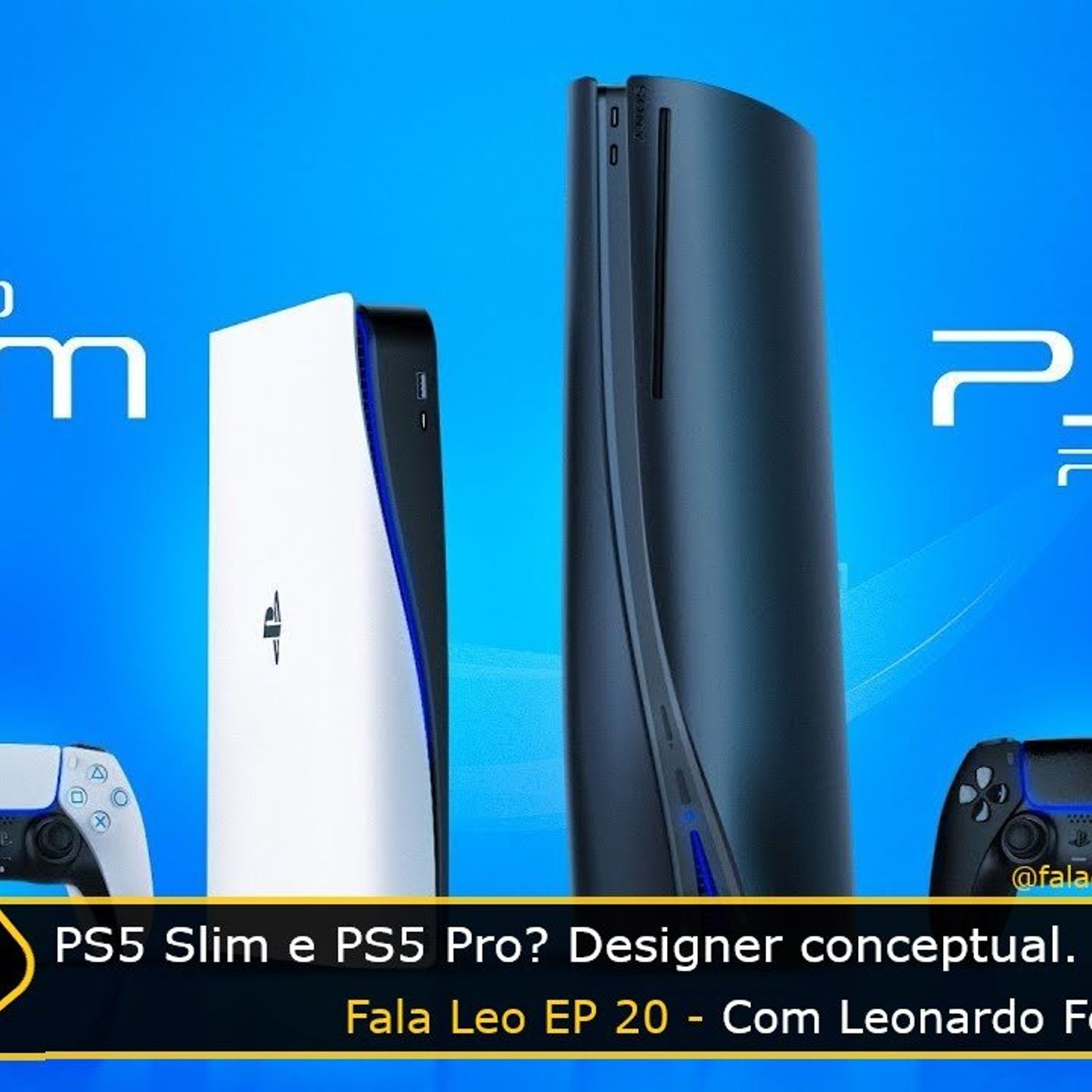 Fala Gamer Cast - #117 Fala Leo EP 20: PS5 Slim e PS5 Pro? Designer conceptual. episode artwork