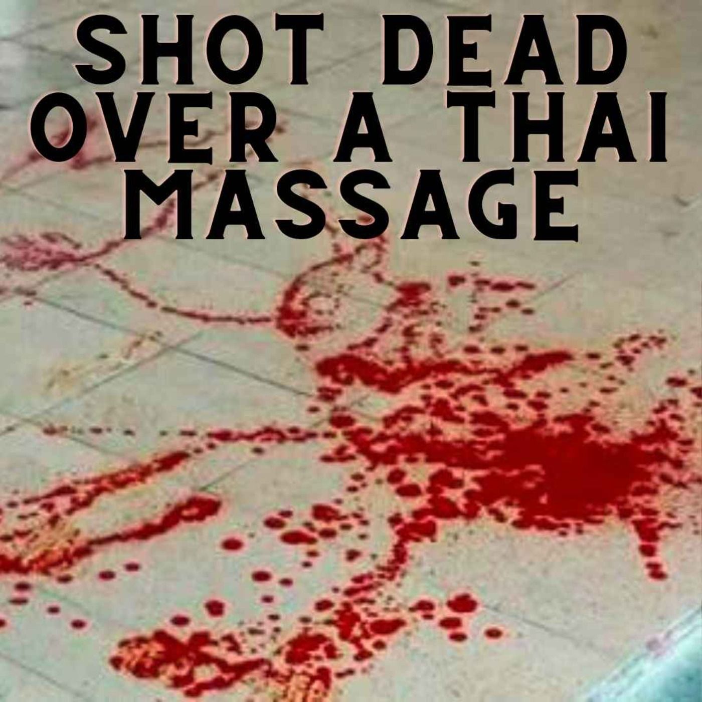 Shot Dead Over A Thai Massage
