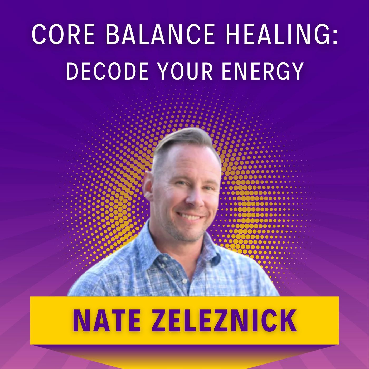 Core Balance Healing: Decode Your Energy