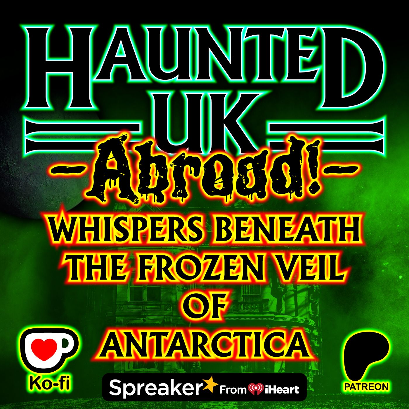 Haunted UK Abroad - Whispers Beneath the Frozen Veil of Antarctica