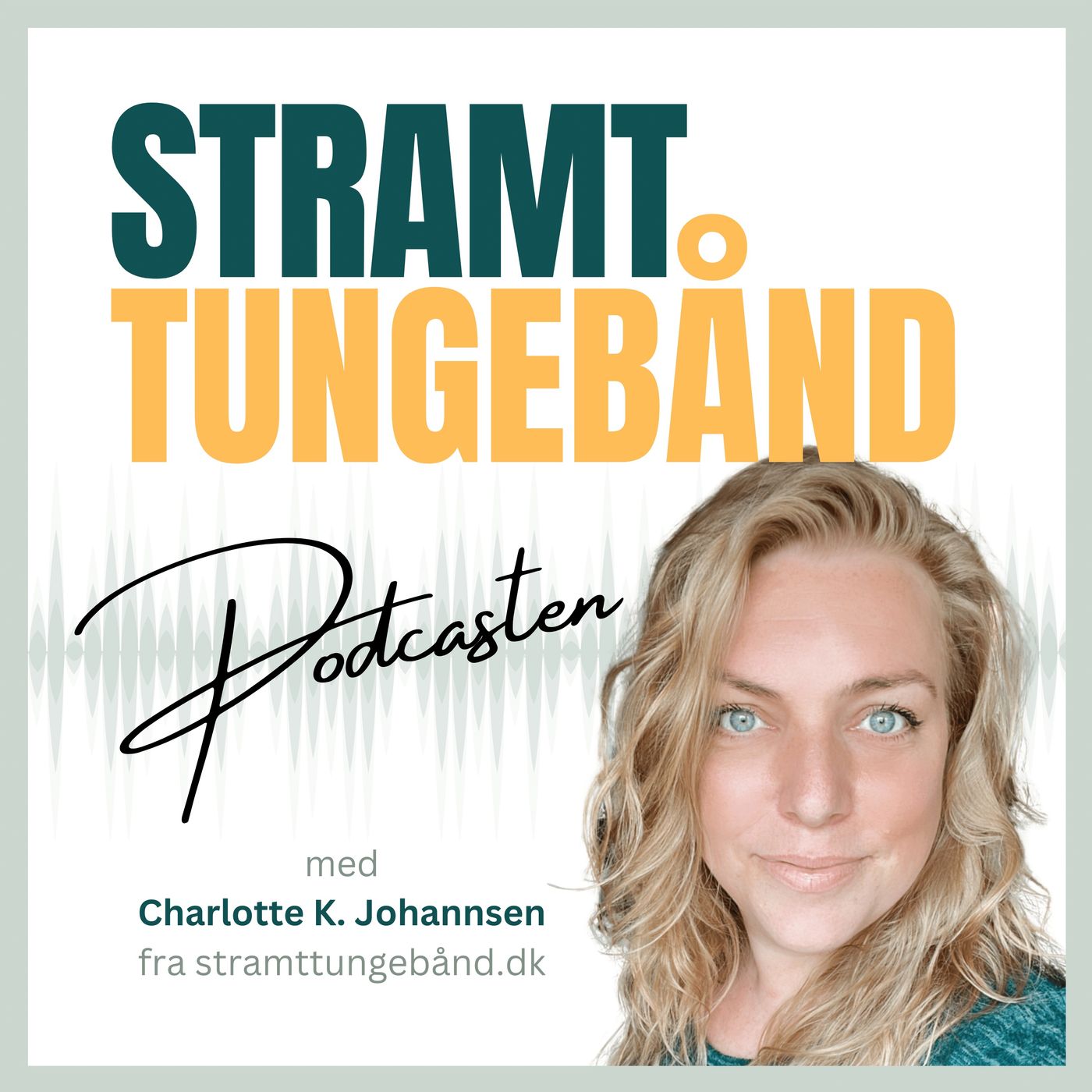 Stramt Tungebånd Podcasten af Charlotte K. Johannsen
