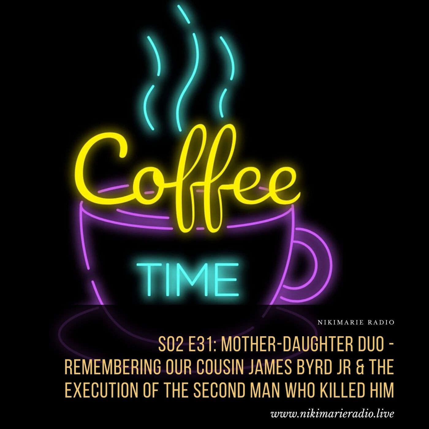 S02 E31: Mother-Daughter Duo - Remembering Our Cousin James Byrd Jr & The Execution of the Second Man Who Killed Him