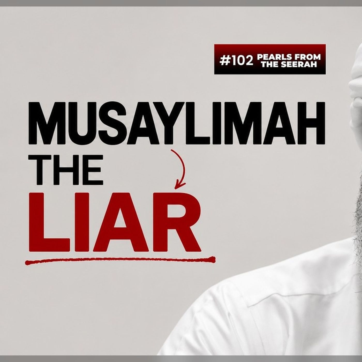 Pearls from the Seerah (102) | Musaylimah the Liar
