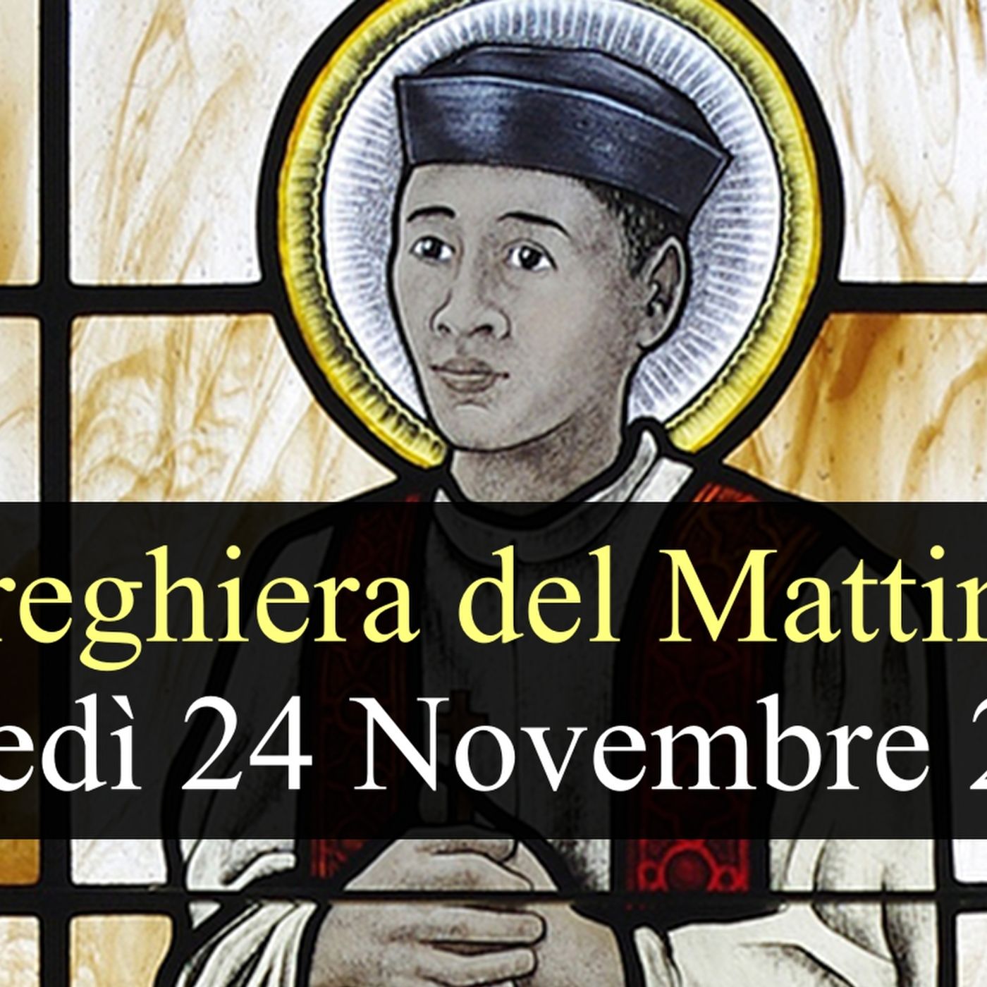 Preghiera del Mattino LUNEDI 24 NOVEMBRE 2025 ❤️ Lodi Mattutine Memoria Santi Andrea Dung-Lac, Sacerdote e compagni martiri Preghiera del Mattino LUNEDI 24 NOVEMBRE 2025 ❤️ Lodi Mattutine Memoria Santi Andrea Dung-Lac, Sacerdote e compagni martiri