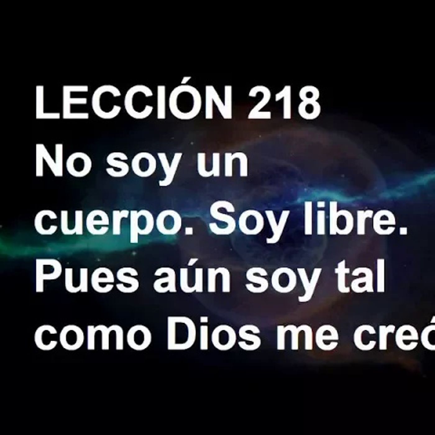 LECCIÓN 218 - Libro de Ejercicios. Un Curso de Milagros (Audiolibro) episode artwork