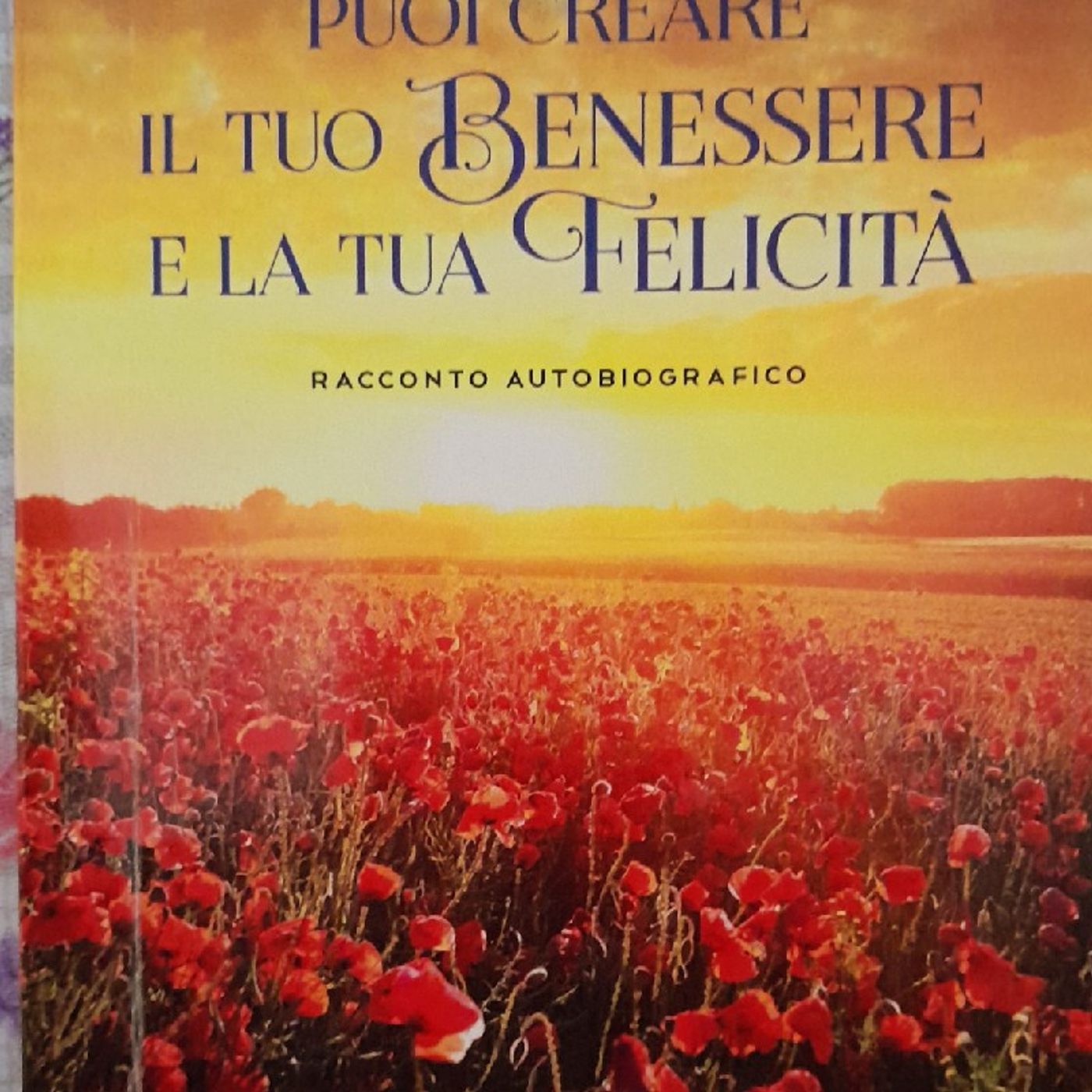 Puoi creare il tuo benessere e la tua felicità