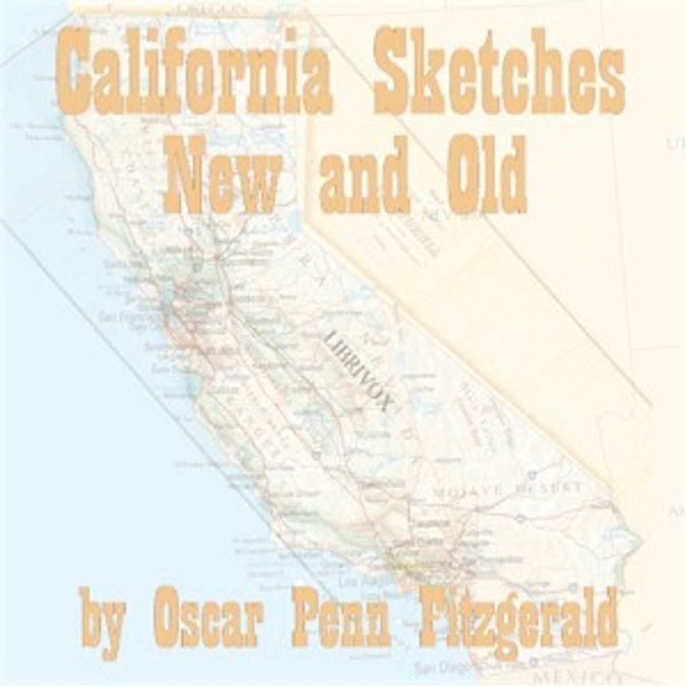 California Sketches New And Old by Oscar Penn Fitzgerald (1829 - 1911)