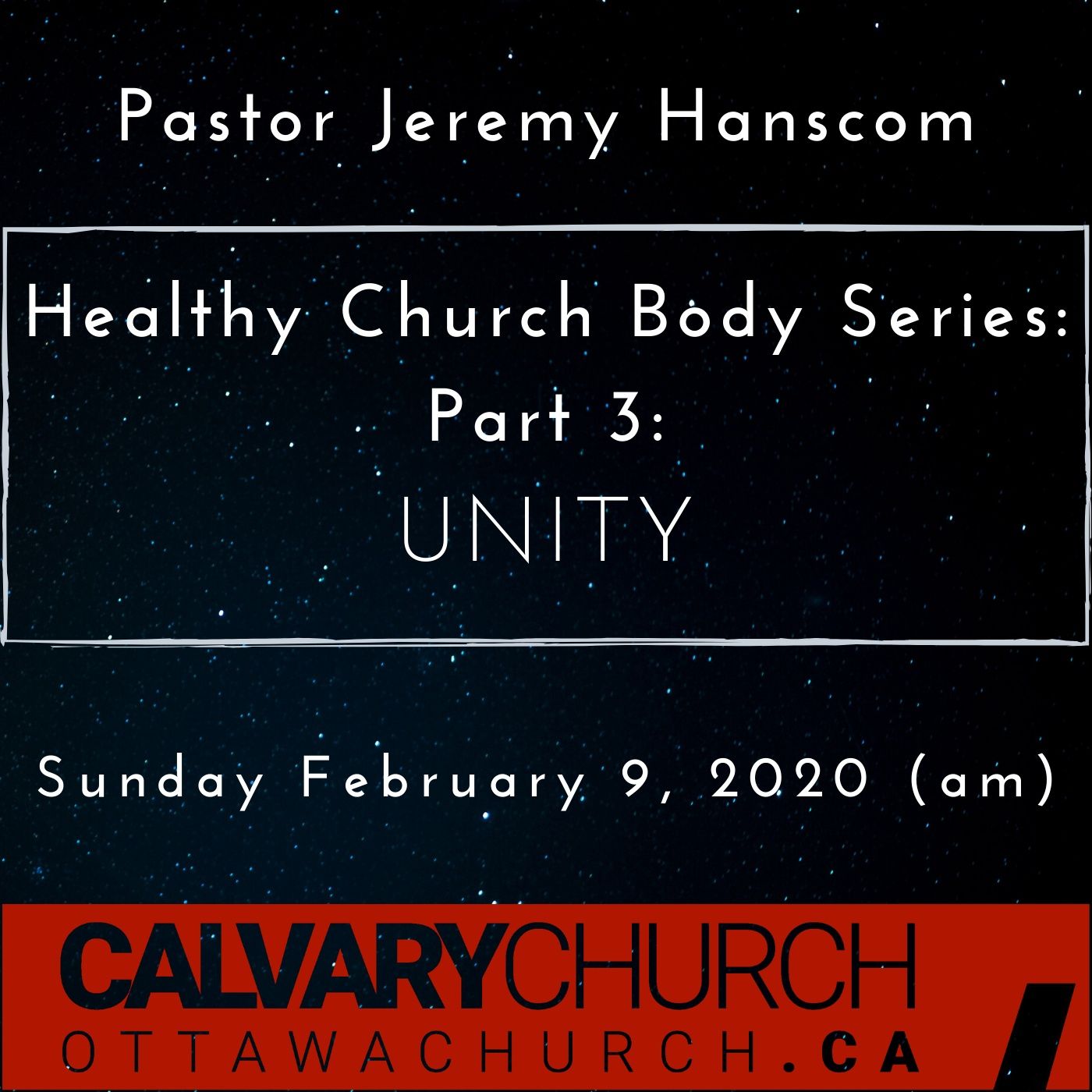 Pastor Jeremy Hanscom: A Healthy Church Body Part 3: UNITY. Sunday February 9, 2020 (am)