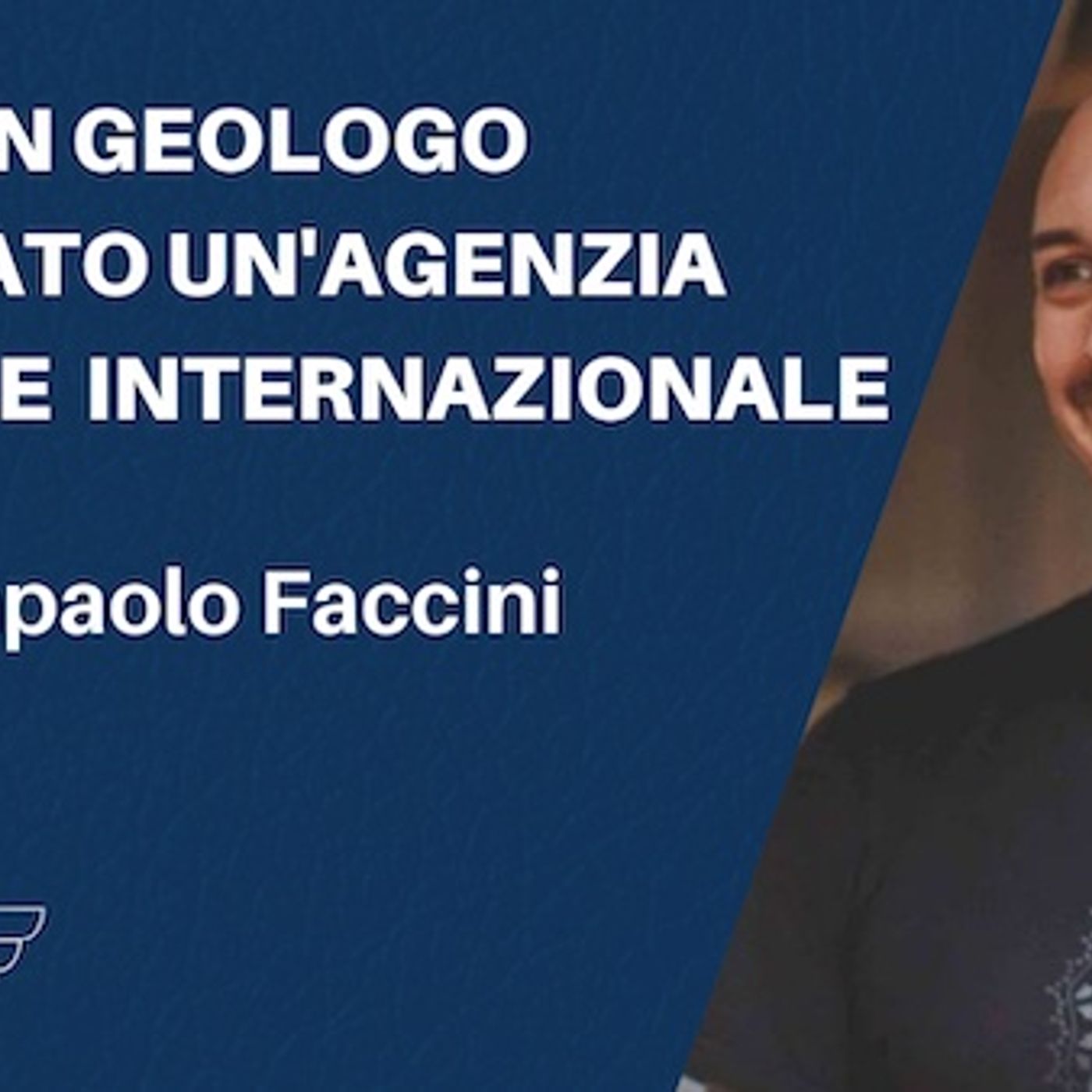 Come un geologo ha creato un'agenzia digitale internazionale – con Gianpaolo Faccini