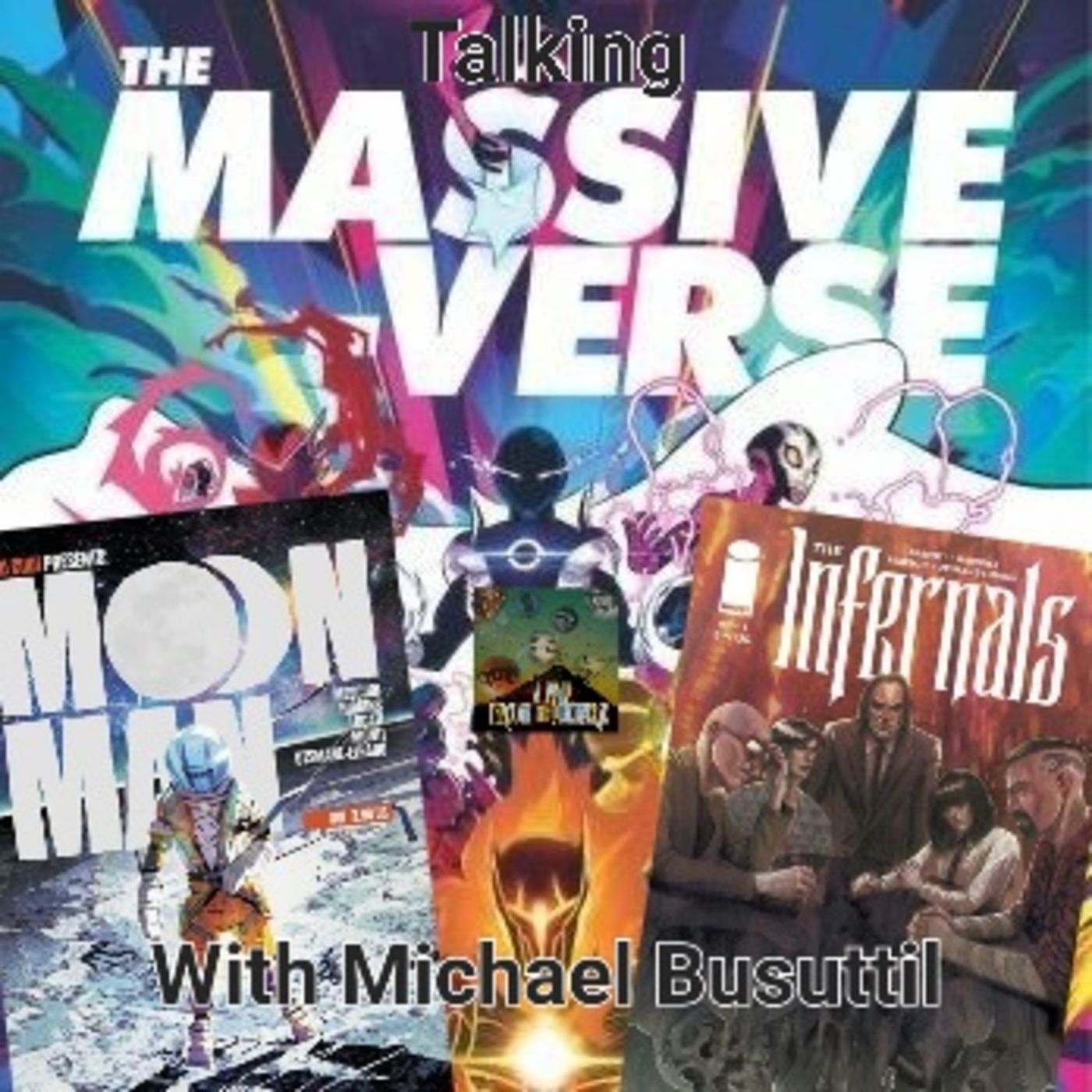 Talking Moon Man, Infernals and the Massive-verse with Michael Busuttil - A Walk Through The Multiverse Episode 86