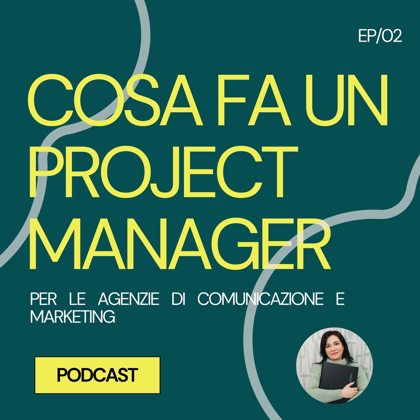 02 - Cosa fa un Project Manager per le agenzie di comunicazione e marketing episode artwork
