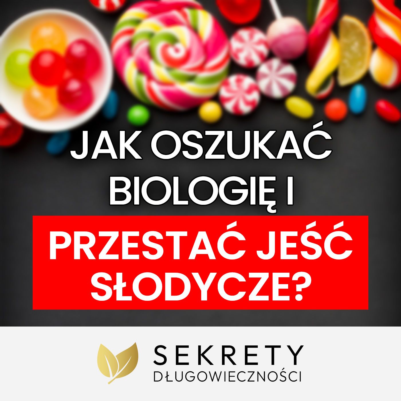 Dlaczego wciąż masz ochotę na słodycze i cukier Dr Tadeusz Oleszczuk [Sekrety Długowieczności]