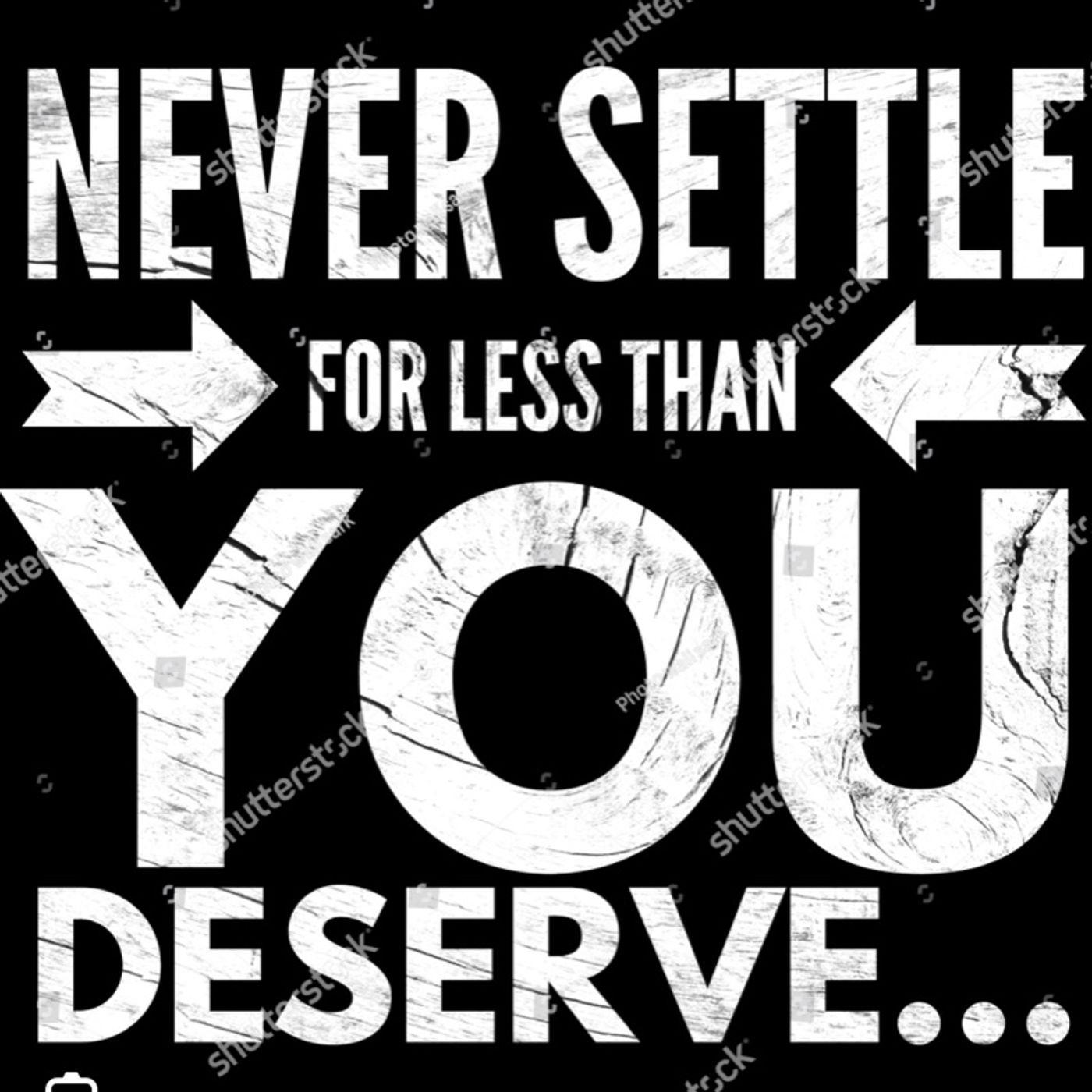 Never settle for less than you deserve episode artwork