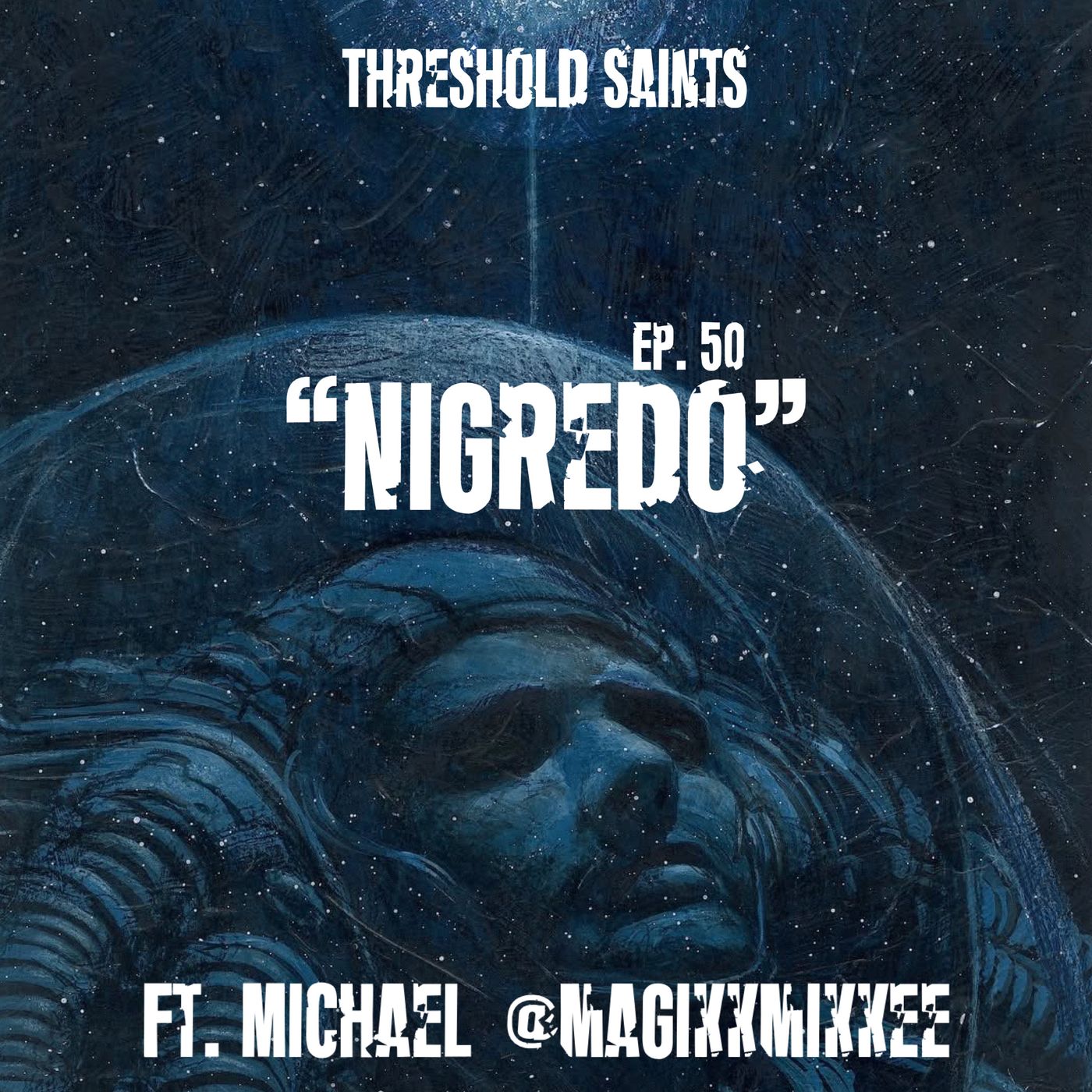 “Nigredo” Ft. Michael @MagikkMikkee Ep. 50