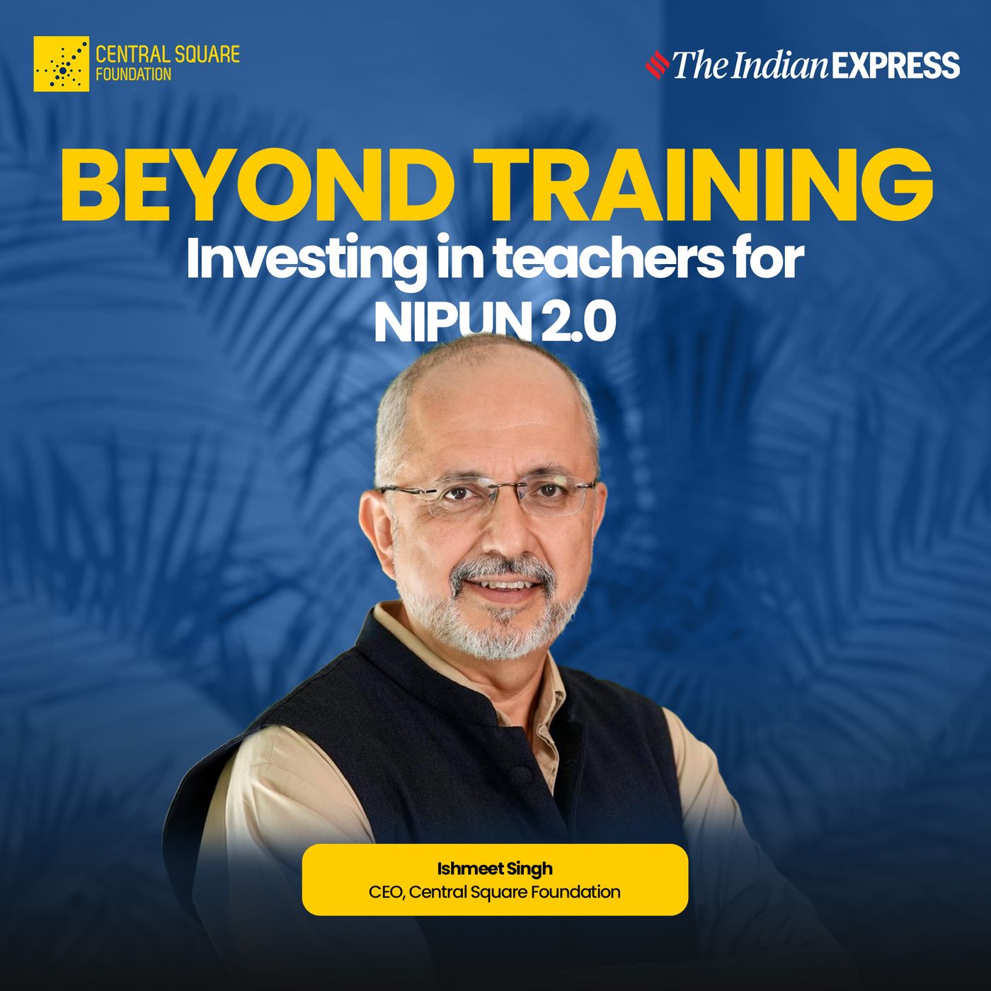 Central Square Foundation: Beyond training: Investing in teachers for NIPUN 2.0 episode artwork