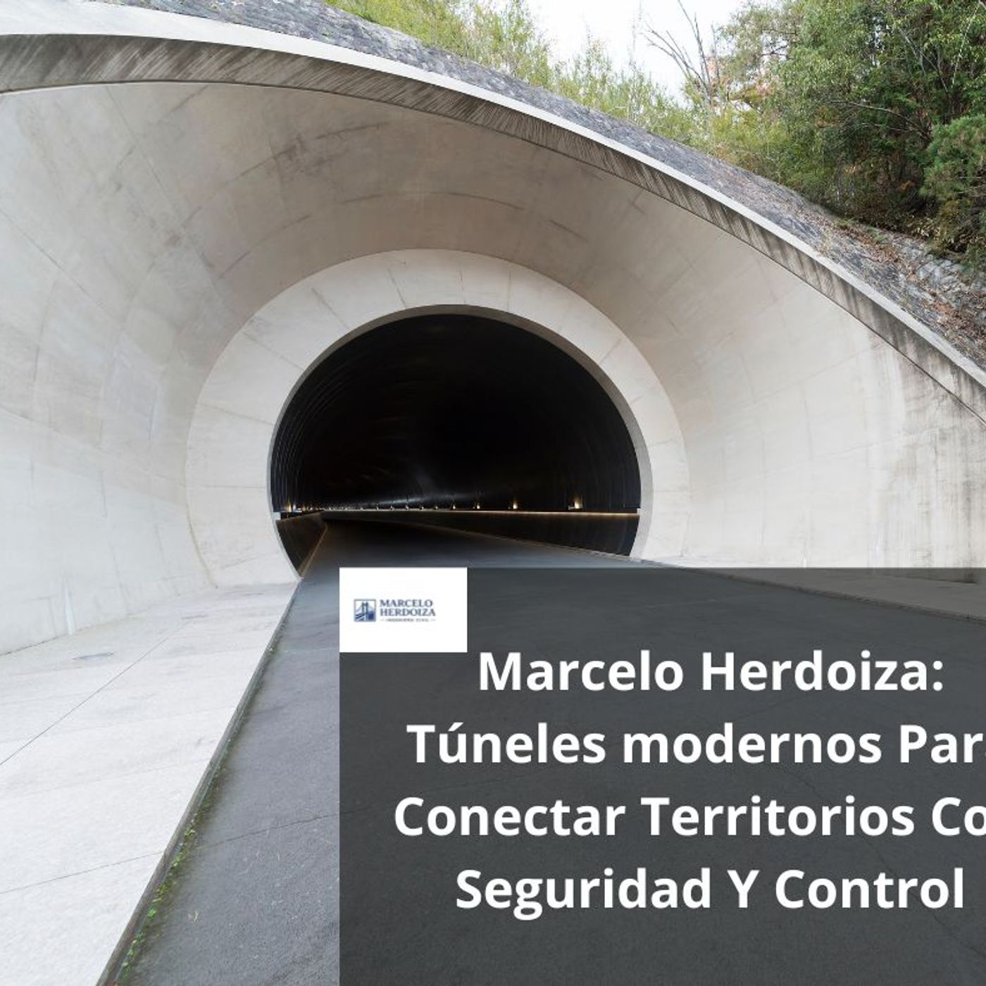 Marcelo Herdoiza: Túneles modernos Para Conectar Territorios Con Seguridad Y Control episode artwork