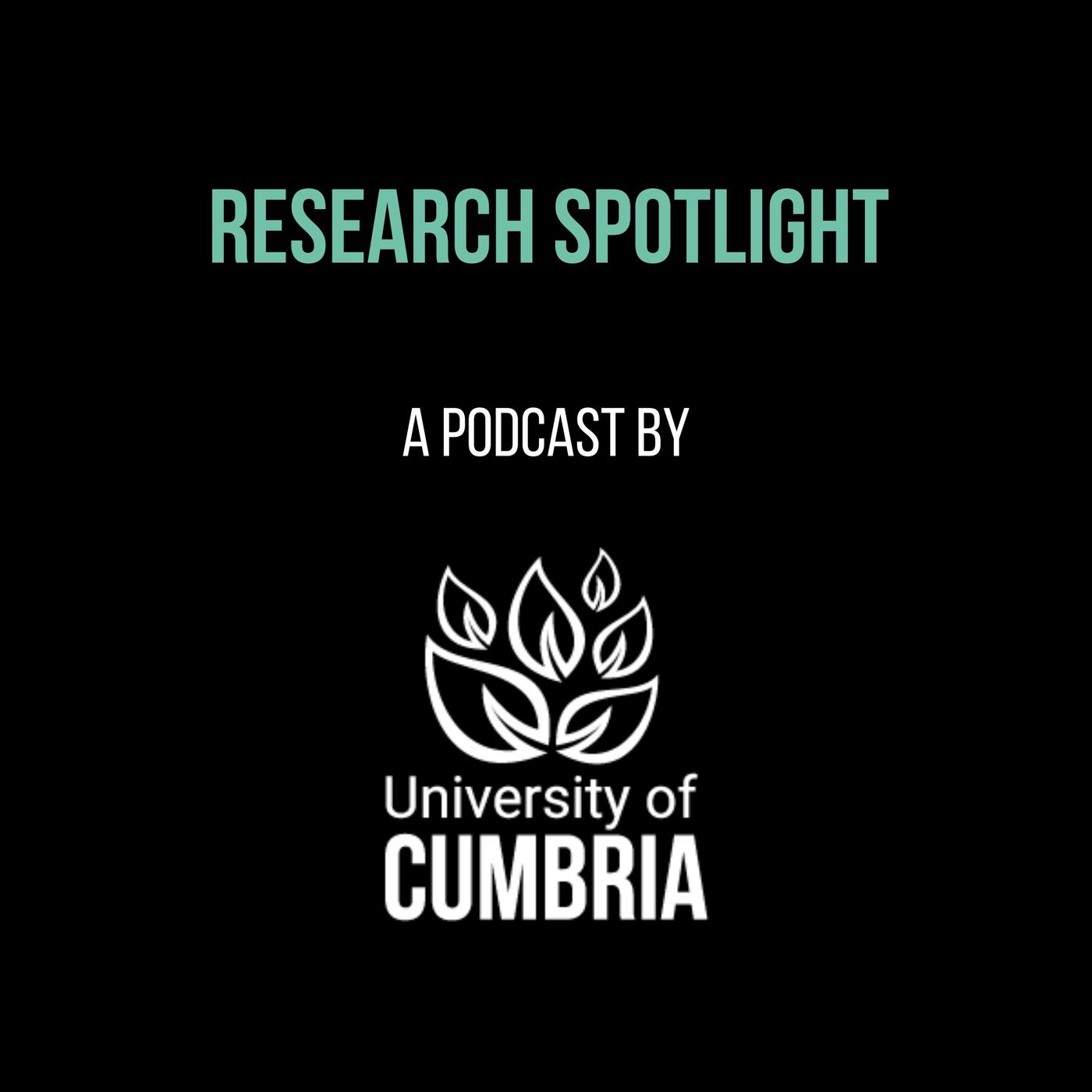 Research Spotlight at Cumbria: University of Cumbria Research Mini Series podcast artwork