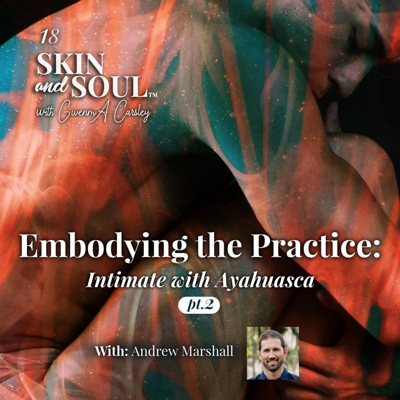 Embodying the Practice: Intimate with Ayahuasca