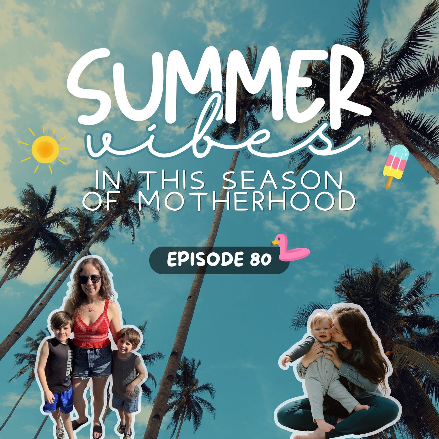 80: Summer Vibes in This Season of Motherhood