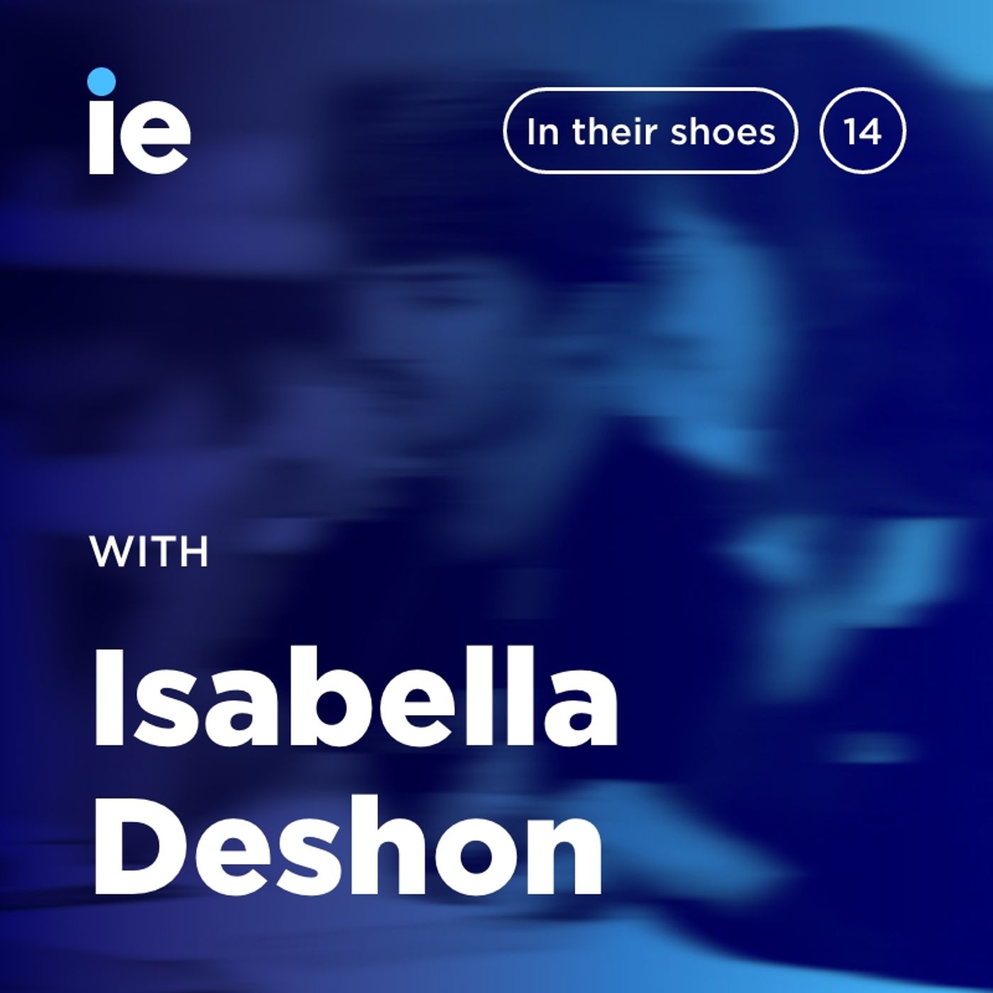 IE University: In Their Shoes - Isabella Deshon