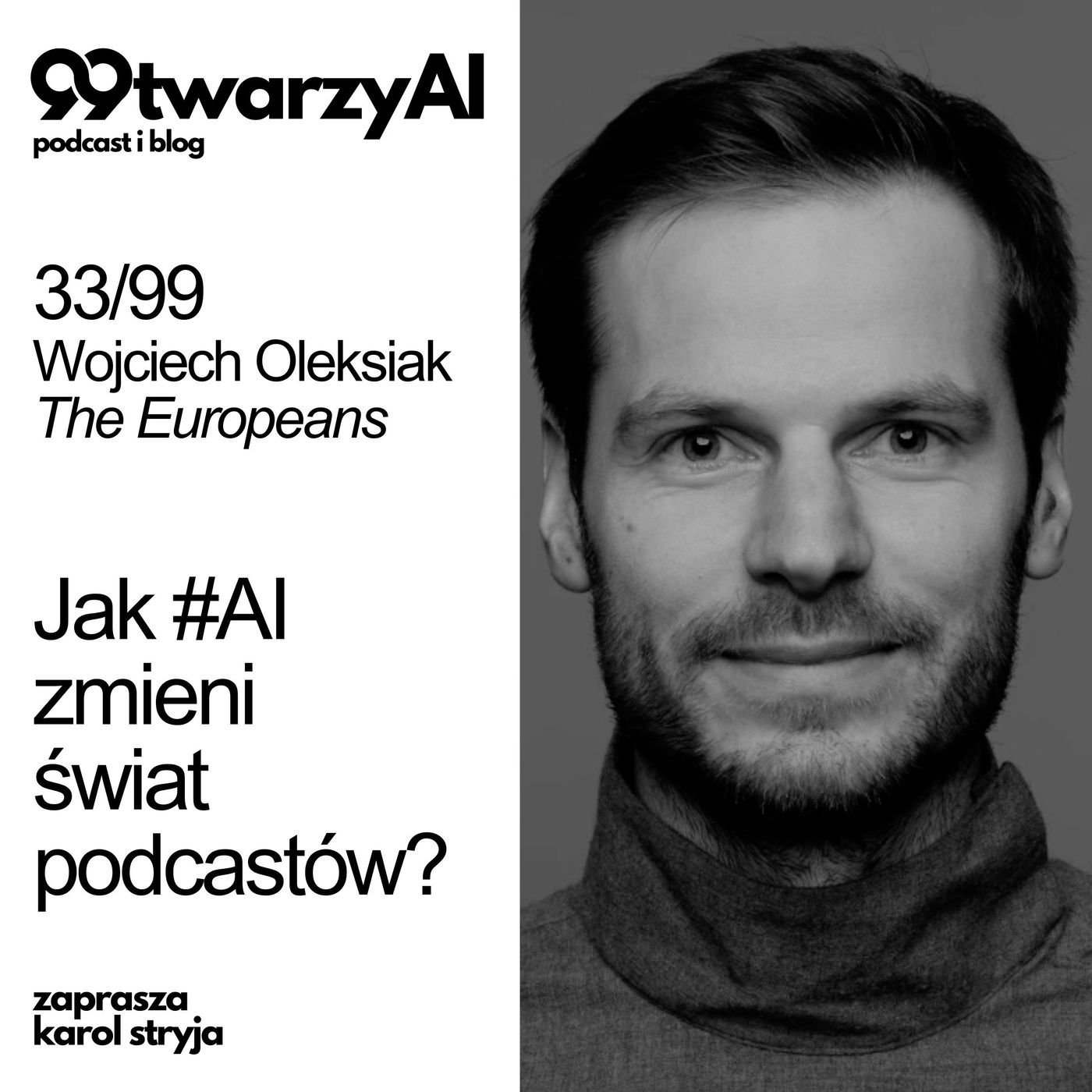 33/99 - Jak #AI zmieni świat podcastów? Wojciech Oleksiak, The Europeans episode artwork