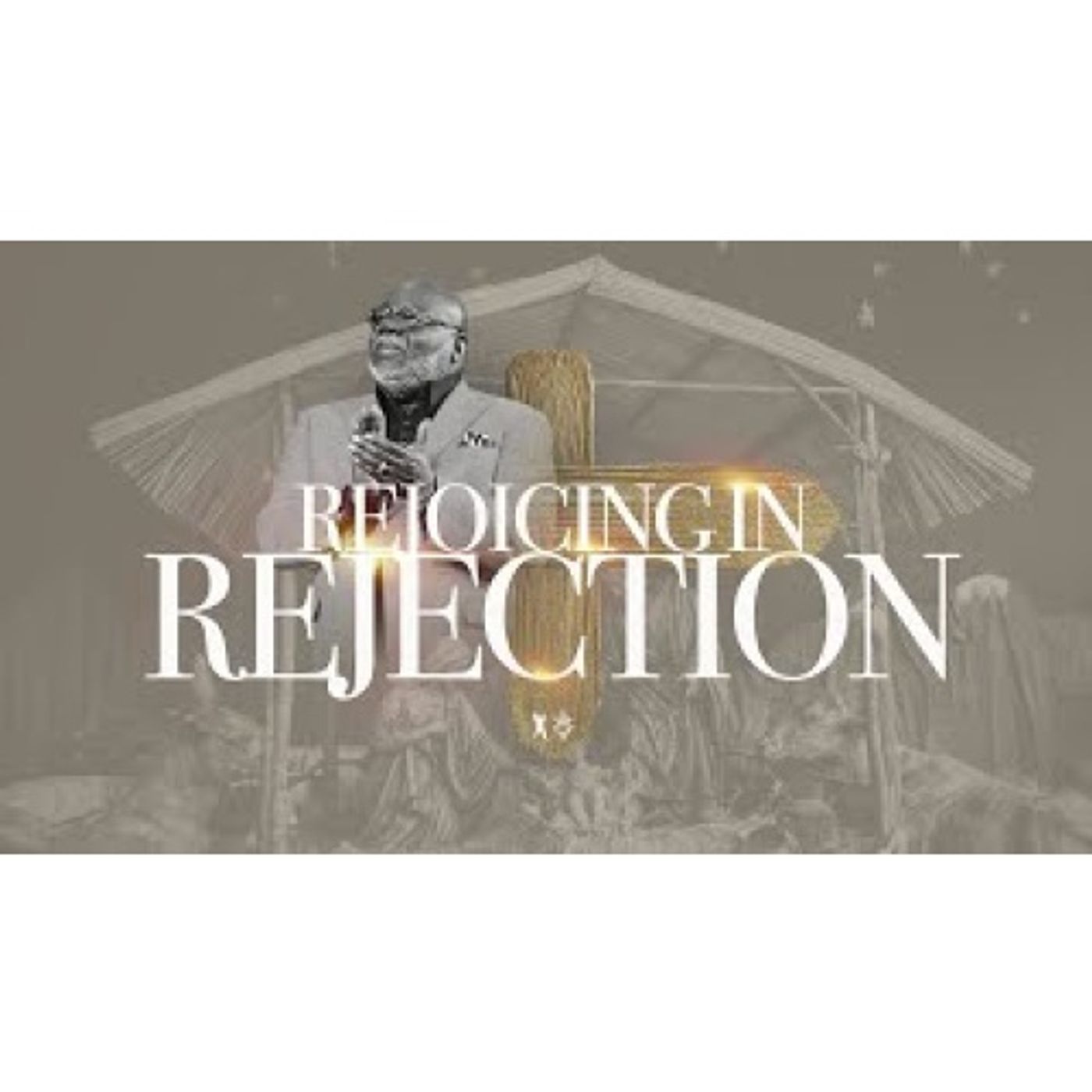 Bishop T.D. Jakes - Rejoicing In Rejection