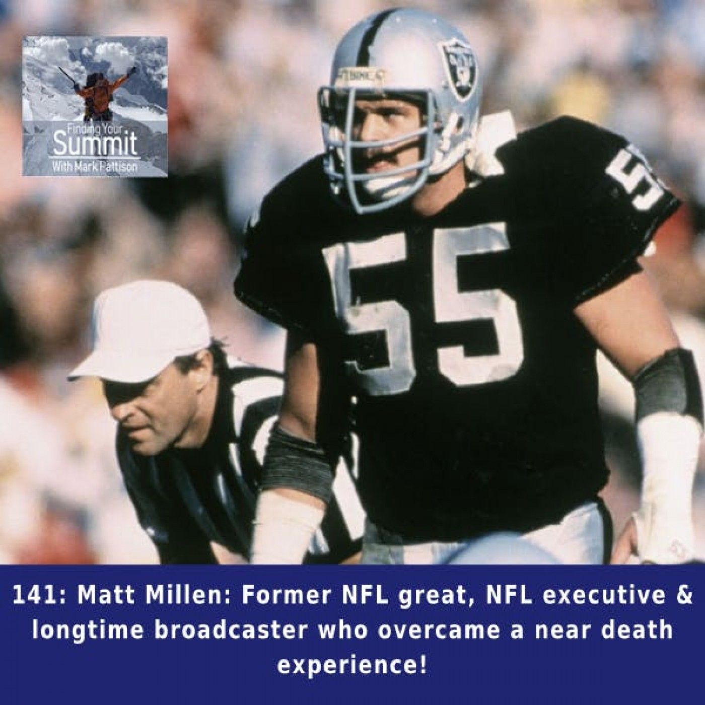 Matt Millen: Former NFL great, NFL executive & longtime broadcaster who overcame a near death experience!