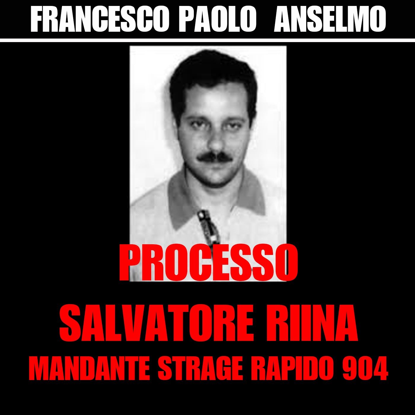 35) Anselmo Francesco Paolo processo a Salvatore Riina accusato di essere il mandante della strage del rapido 904 - Firenze 20 gennaio 2015 episode artwork