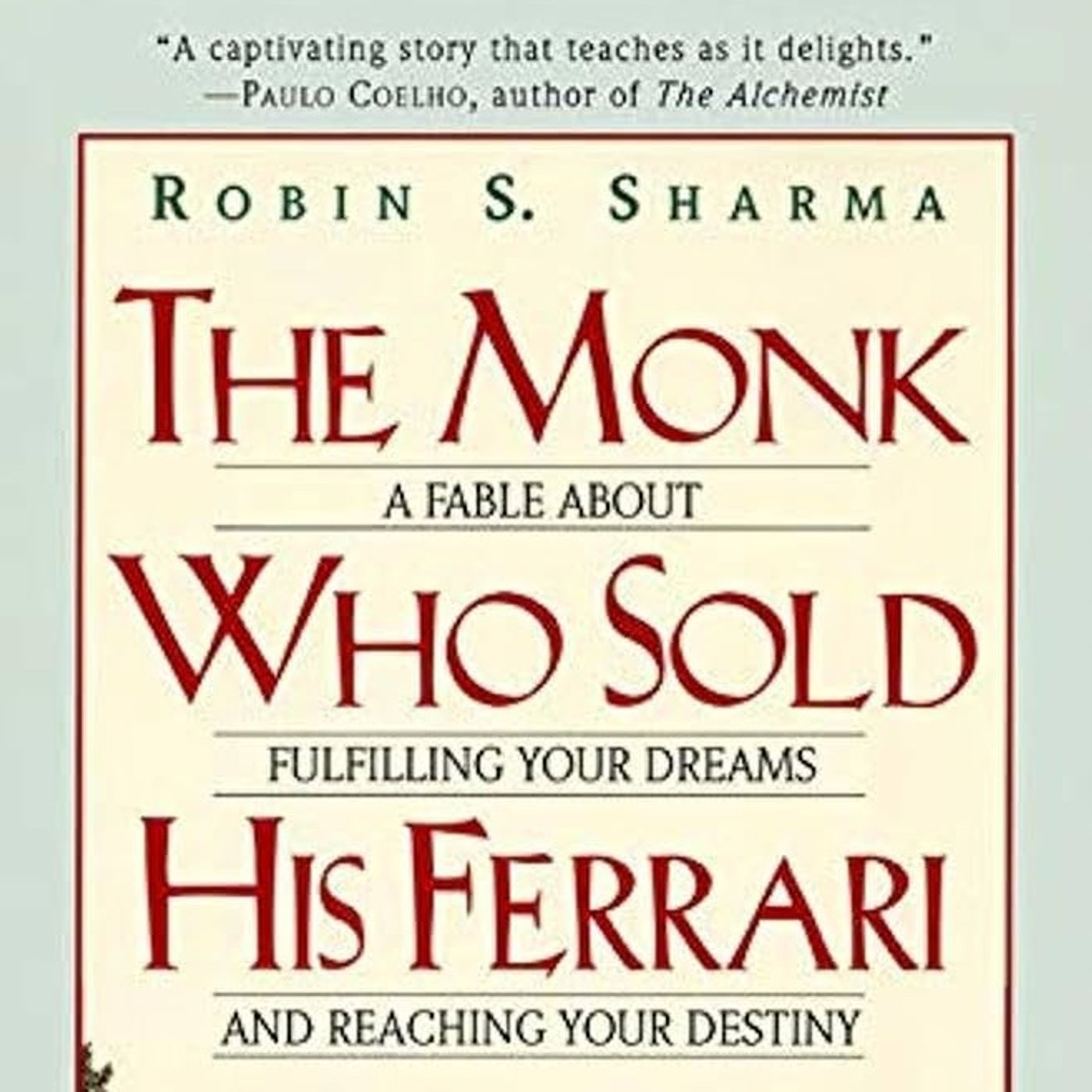 The Monk Who Sold His Ferrari: A Fable About Fulfilling Your Dreams And Reaching Your Destiny episode artwork