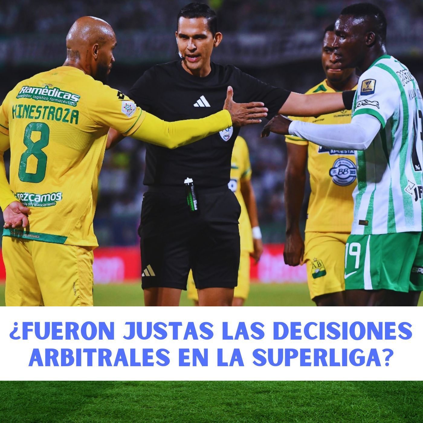 ¿FUERON JUSTAS LAS DECISIONES ARBITRALES EN LA SUPERLIGA?