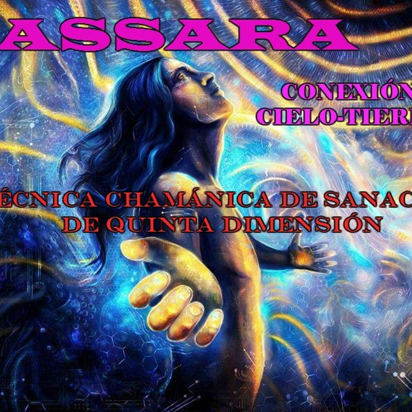 Qué es ASSARA TÉCNICA CHAMÁNICA de SANACIÓN DE QUINTA DIMENSIÓN? episode artwork