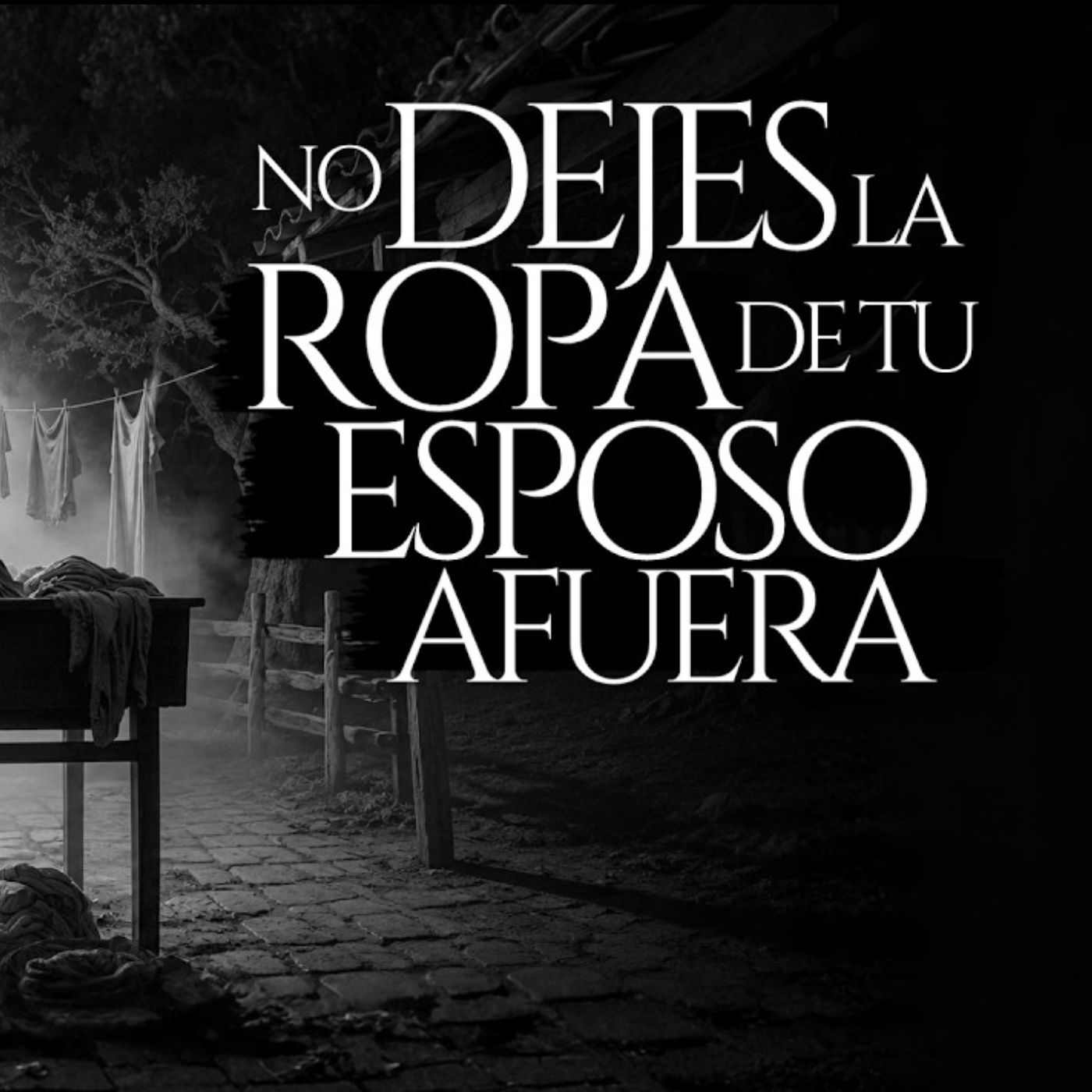 NO DEJES LA ROPA AFUERA EN EL PUEBLO (RELATO DE TERROR REAL) episode artwork