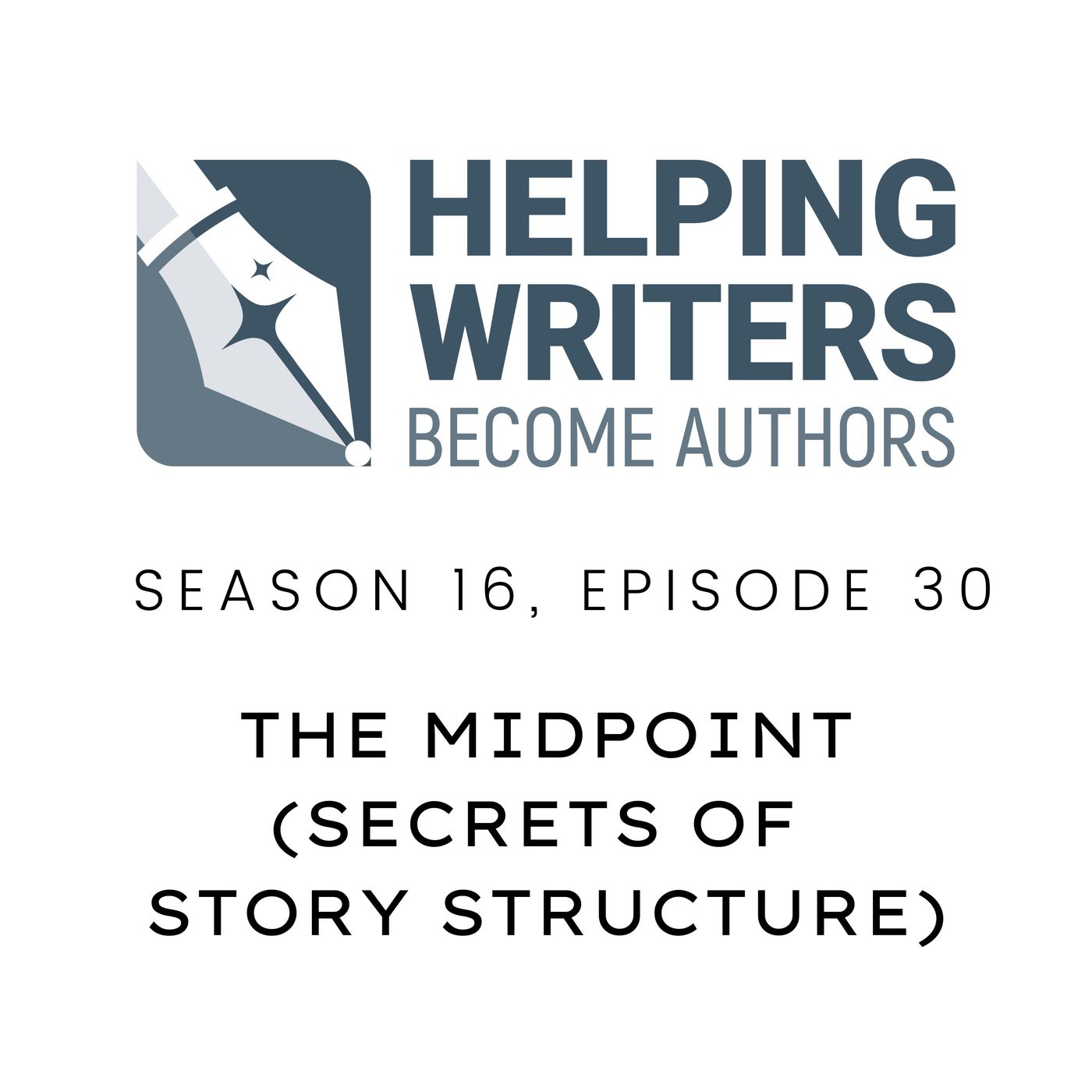 S16:E30: The Midpoint (Secrets of Story Structure, Pt. 7 of 12) episode artwork