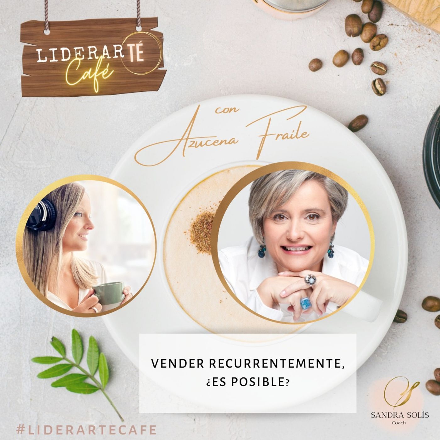 LiderarTÉ Café. El podcast de Sandra Solís Coach.
