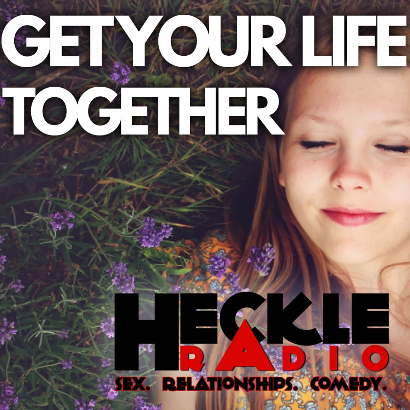 The Things You Need to Hear if You Want to Get Your Life Together episode artwork