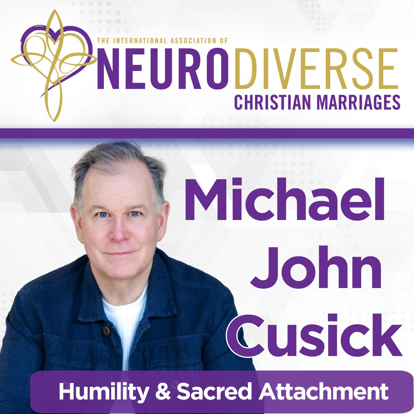 Humility & Sacred Attachment with Michael John Cusick