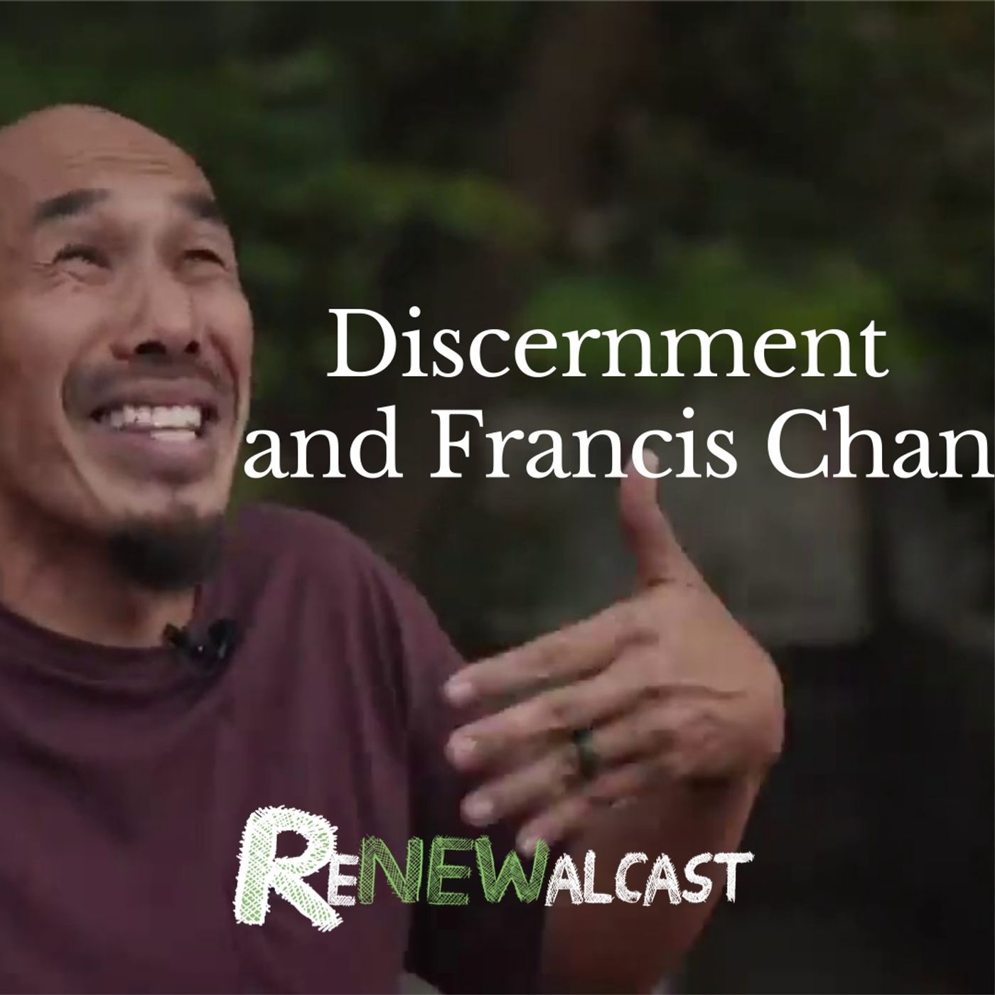 Discernment and Francis Chan