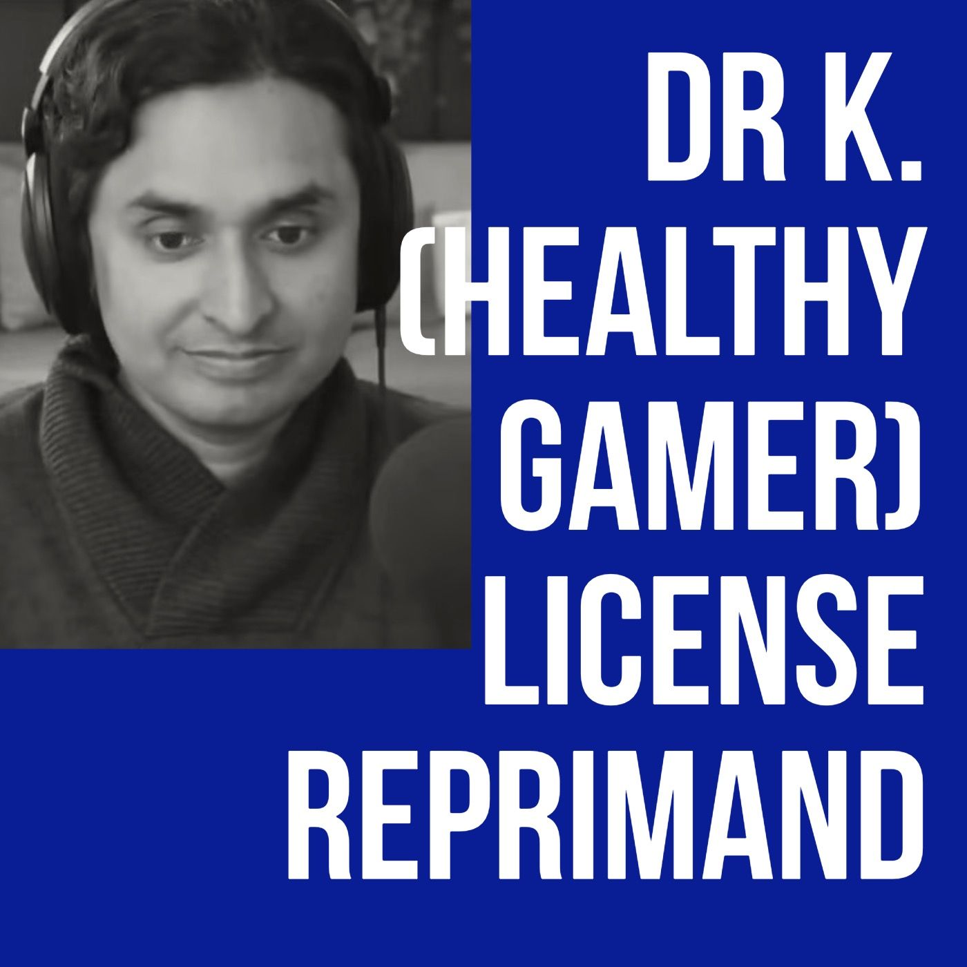 Dr K (Healthy Gamer) License Reprimand