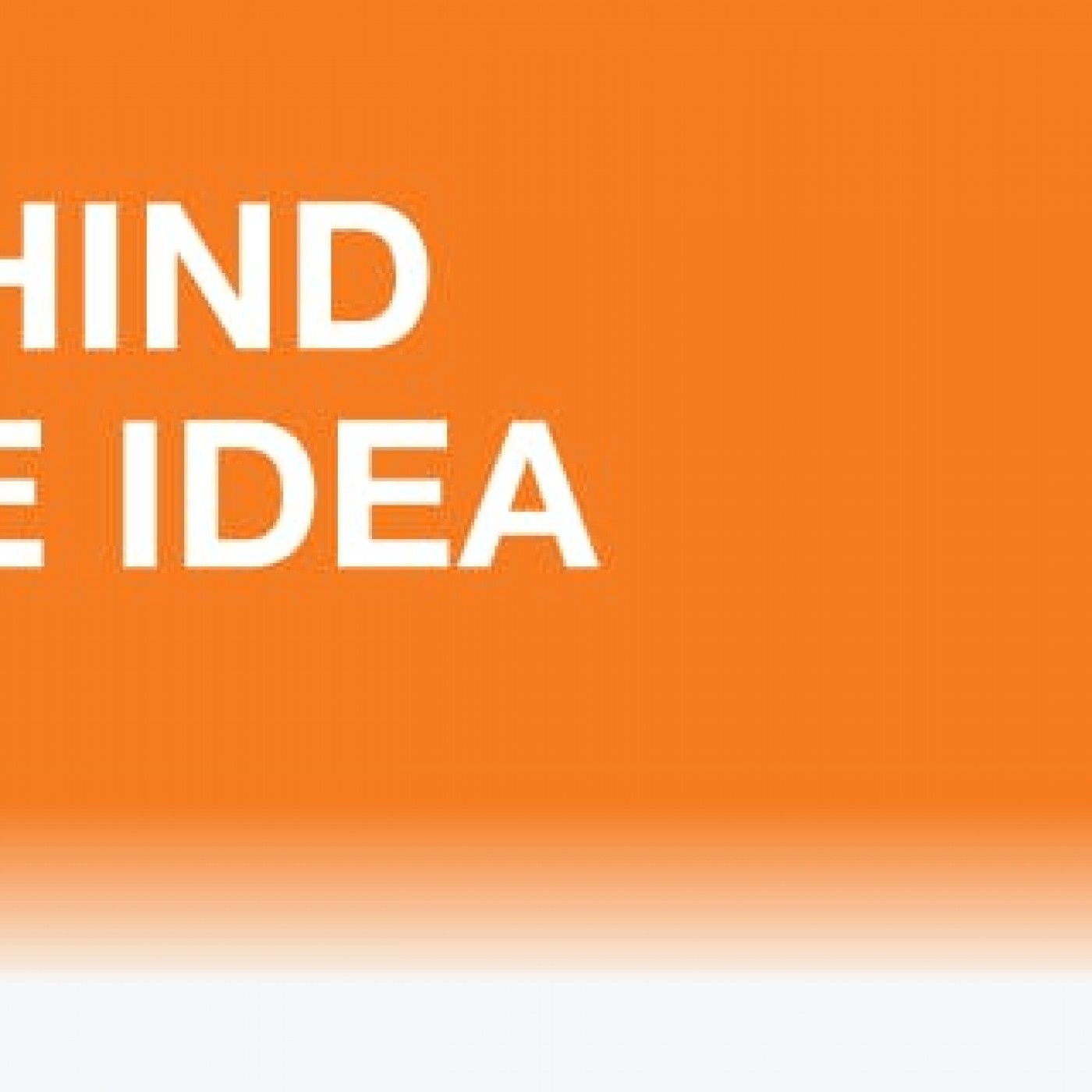 Behind The Idea