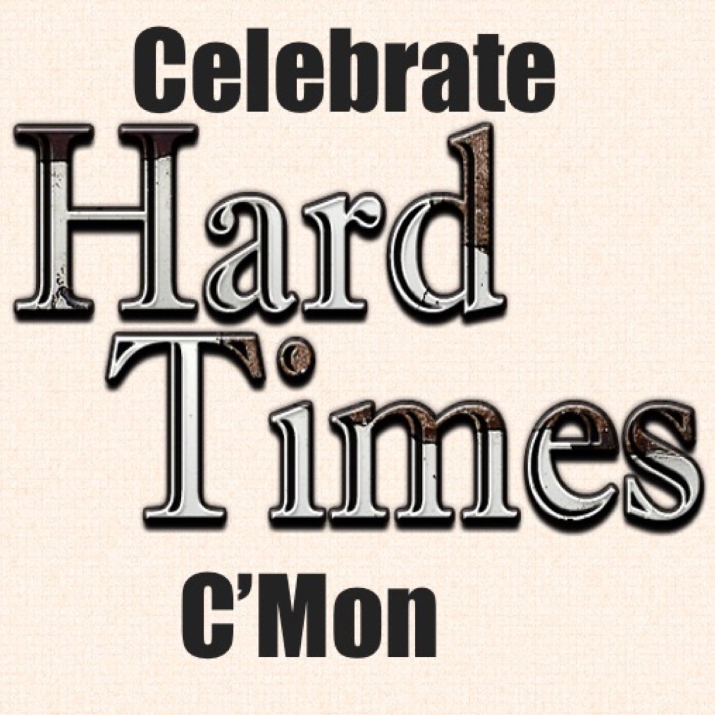 Celebrate Hard Times C'mon