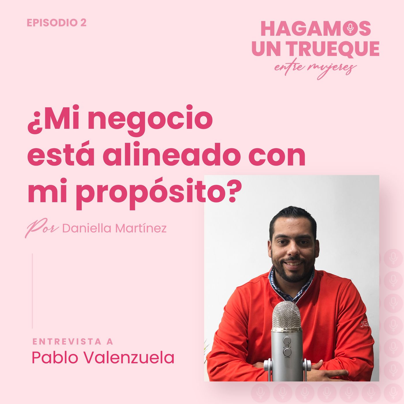 EP2 ٠ ¿Mi negocio está alineado con mi propósito? Con Pablo Valenzuela