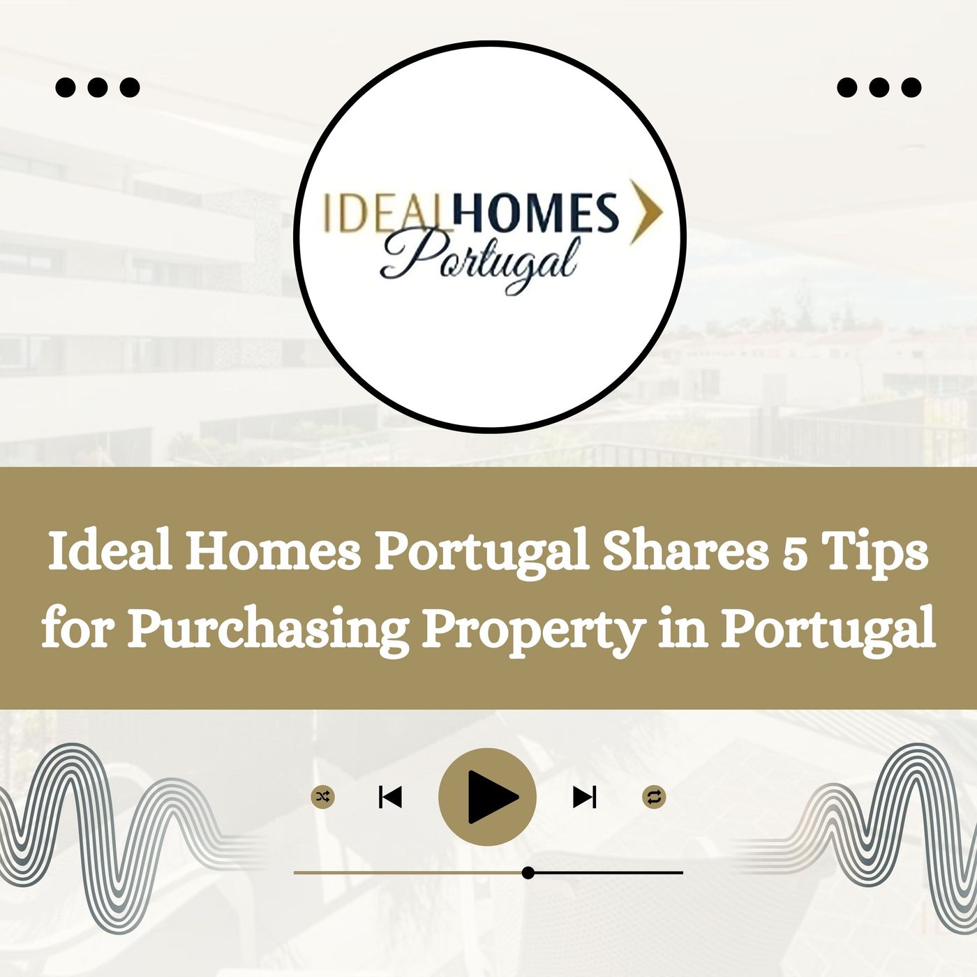 Ideal Homes Portugal Shares 5 Tips for Purchasing Property in Portugal episode artwork