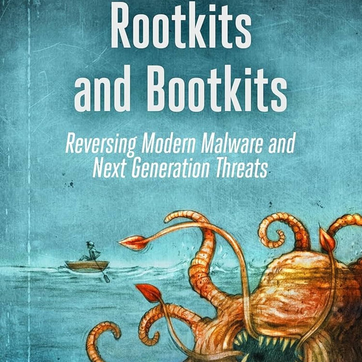 Rootkits and Bootkits: Reversing Modern Malware and Next Generation Threats