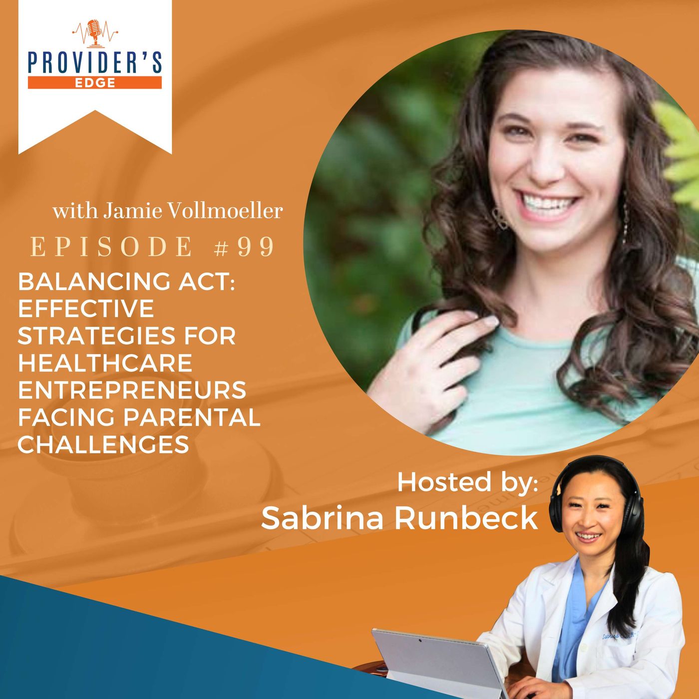 Balancing Act: Effective Strategies for Healthcare Entrepreneurs Facing Parental Challenges with Jamie Vollmoeller Ep 99