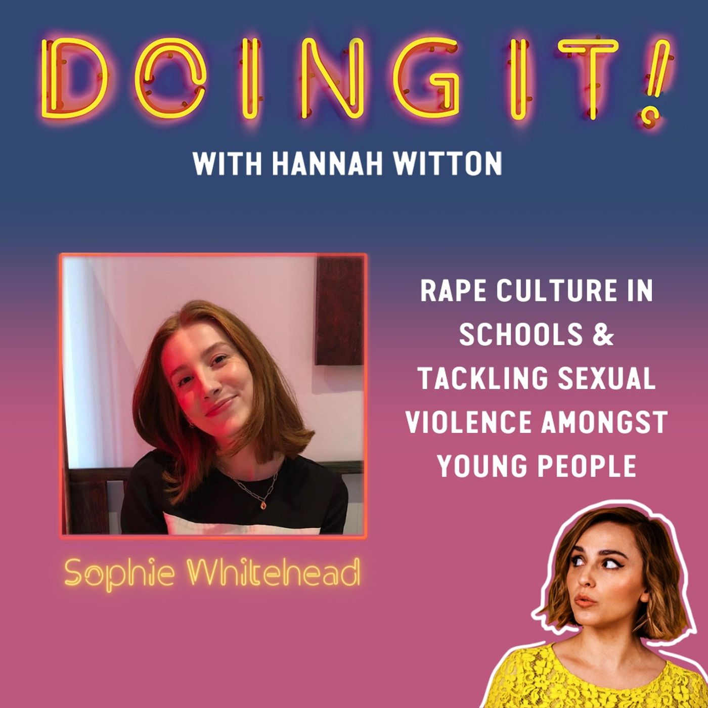 Rape Culture in Schools and Tackling Sexual Violence Amongst Young People with Sophie Whitehead