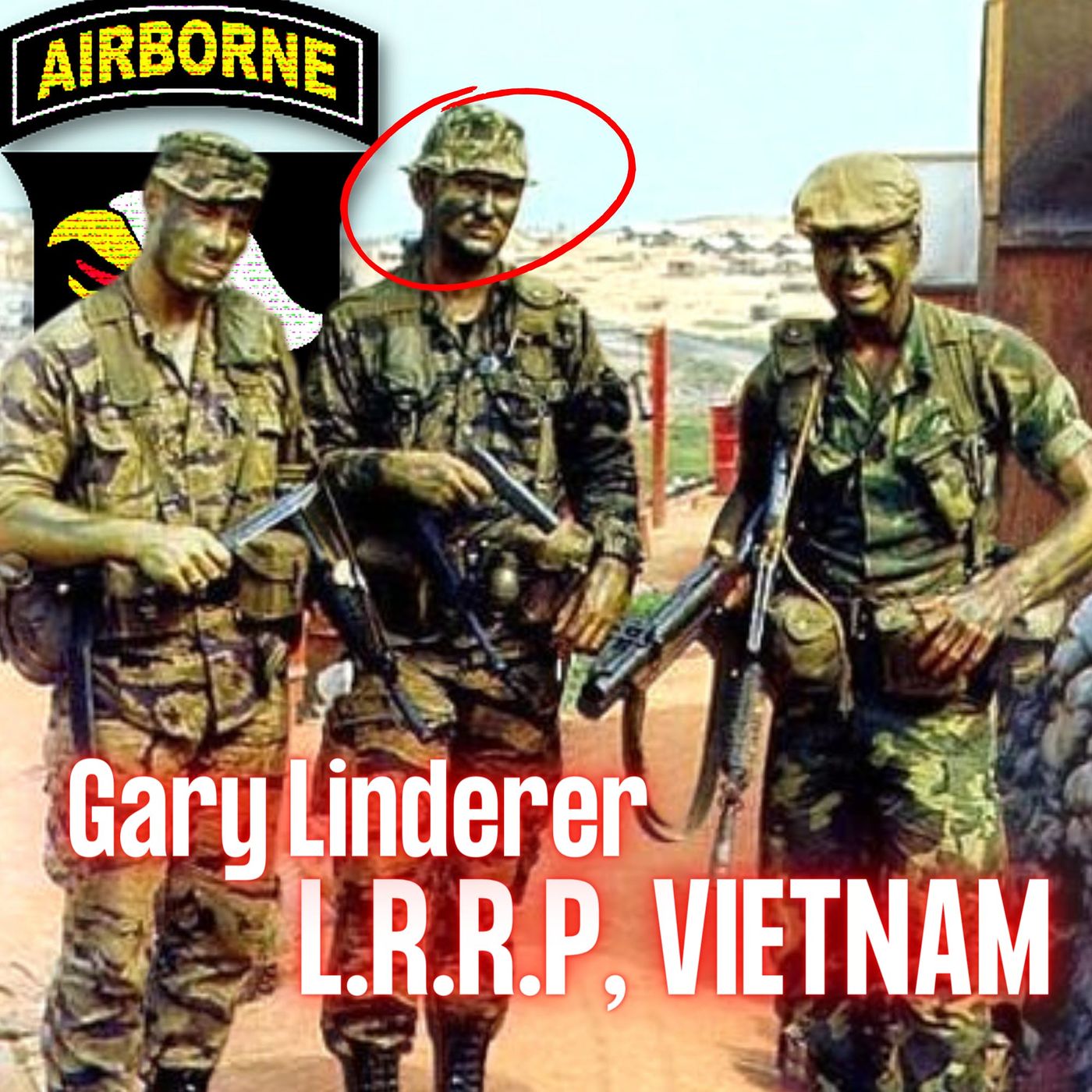 cover of episode Long Range Reconnaissance Patrol (LRRP) in Vietnam | Gary Linderer | Ep. 224